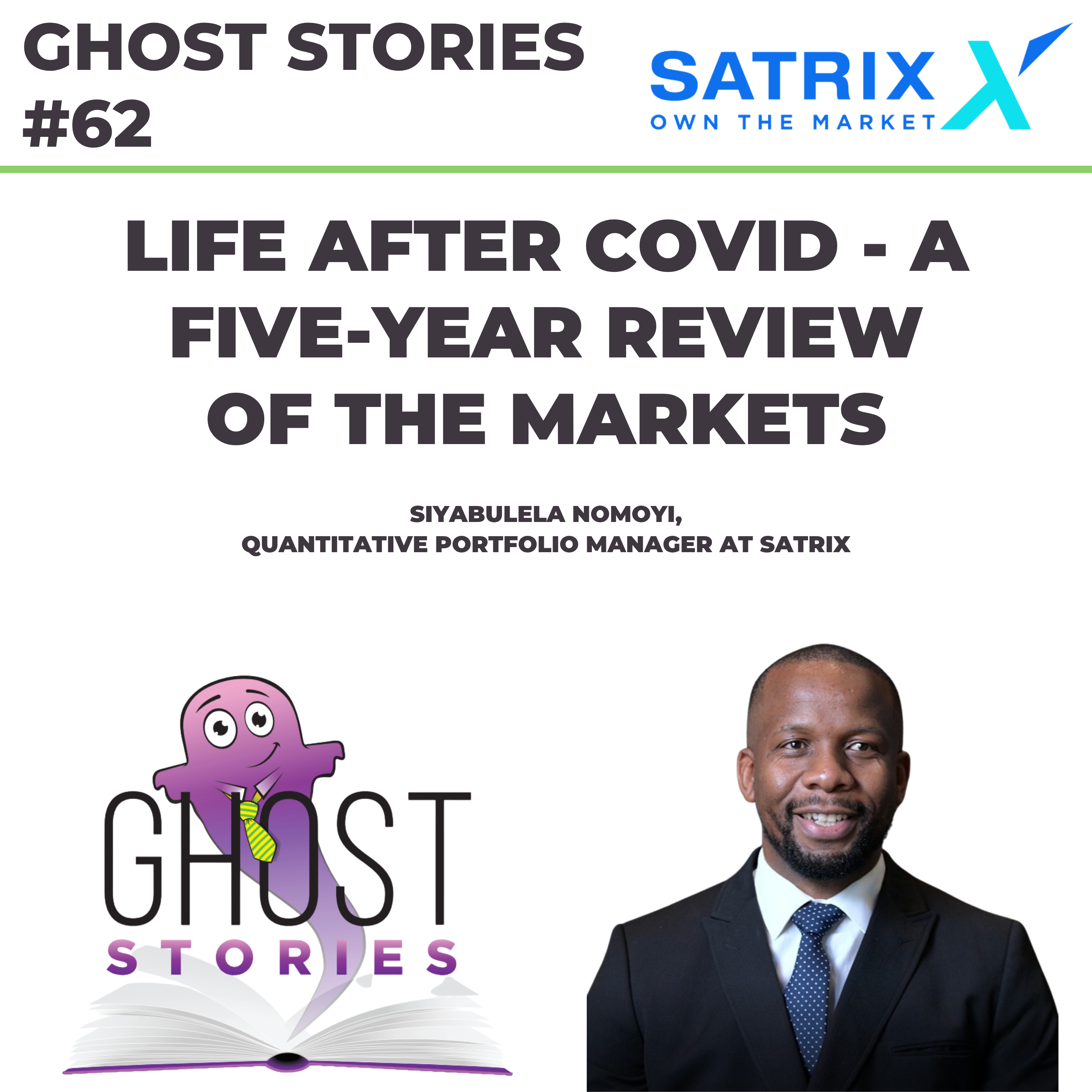 Ghost Stories #62: Life after COVID - a five-year review of the markets (Siyabulela Nomoyi at Satrix)