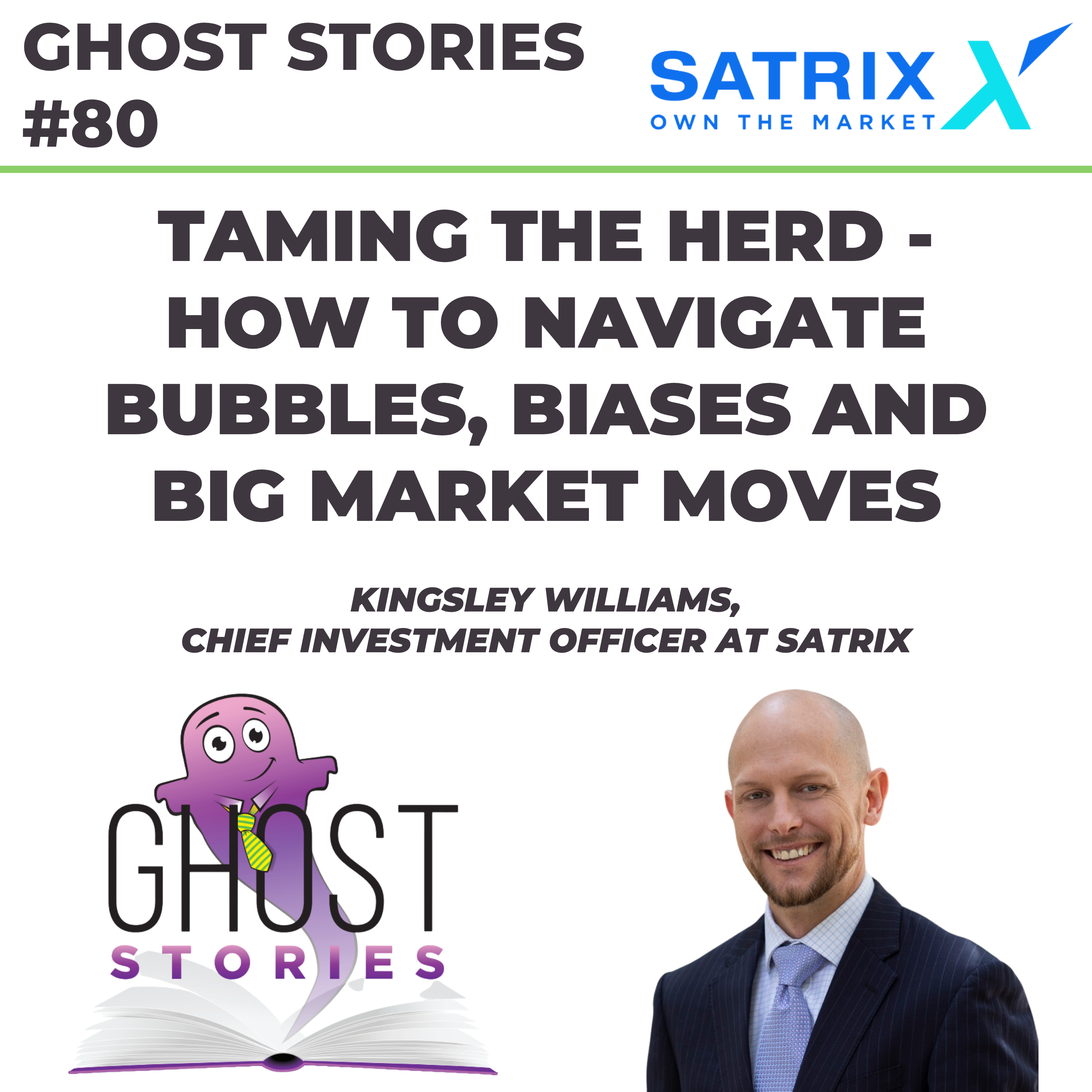 Ghost Stories #80: Taming the herd - how to navigate bubbles, biases and big market moves