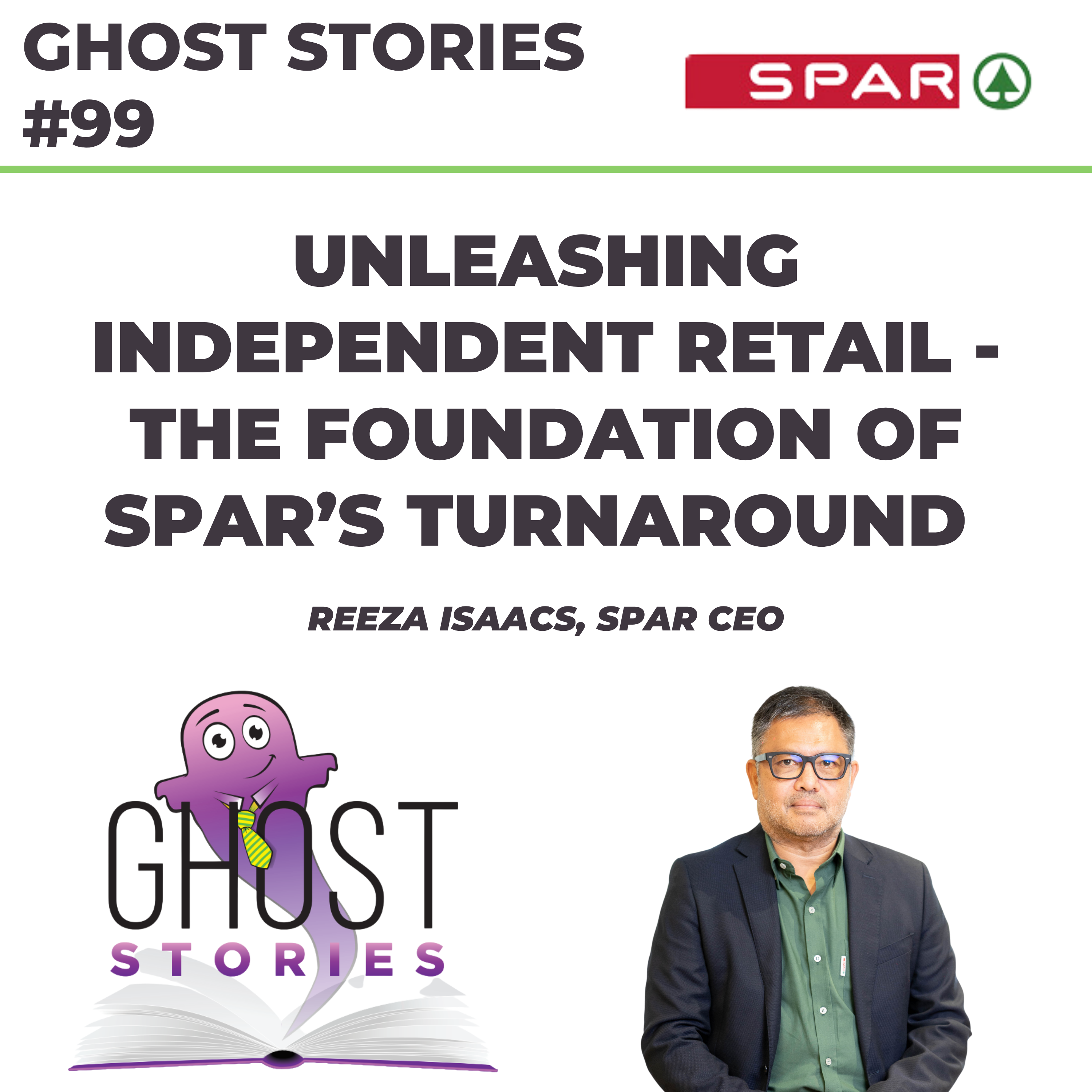 Ghost Stories #99: Unleashing independent retail - the foundation of SPAR's turnaround