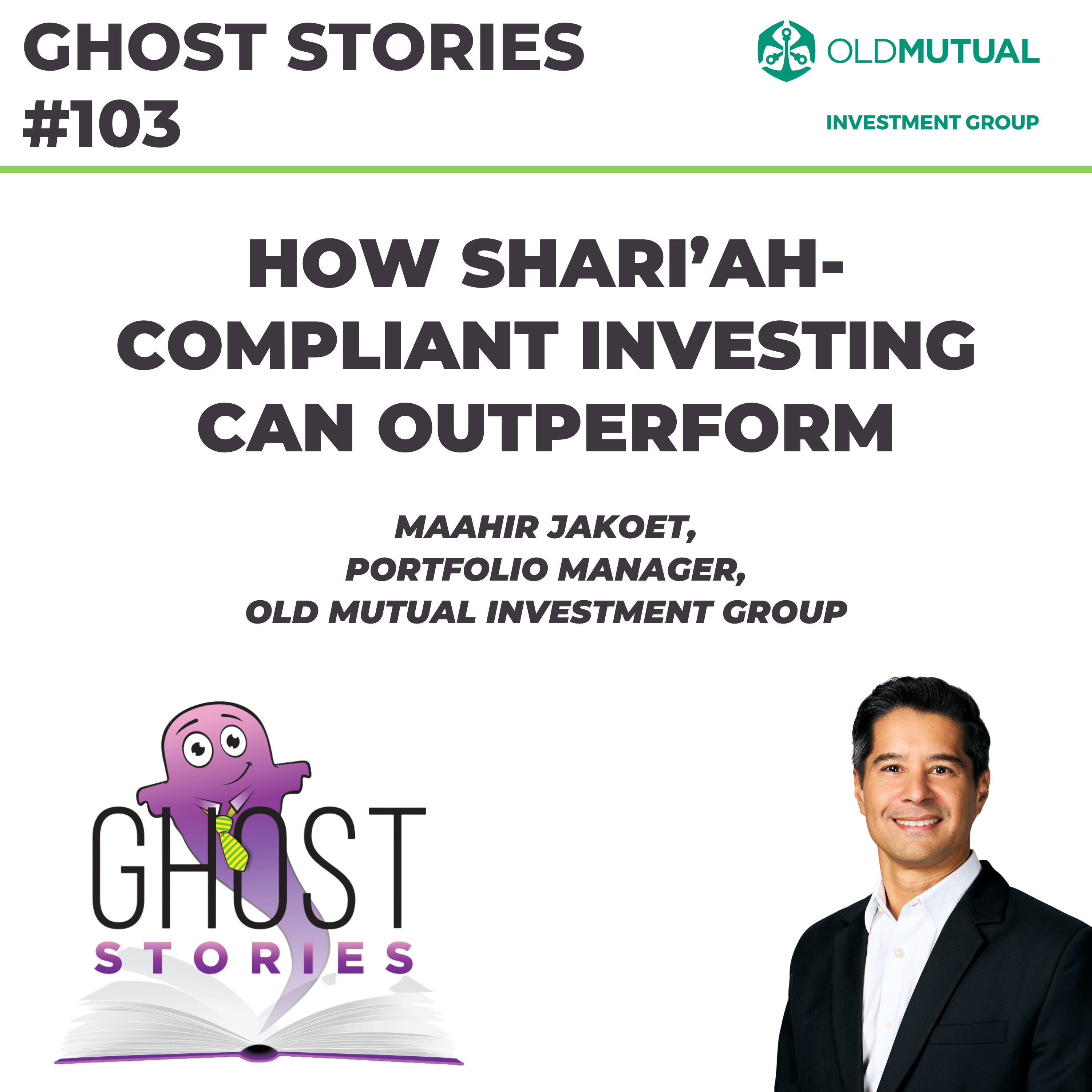 Ghost Stories #103: How Shari'ah-compliant investing can outperform (with Maahir Jakoet)