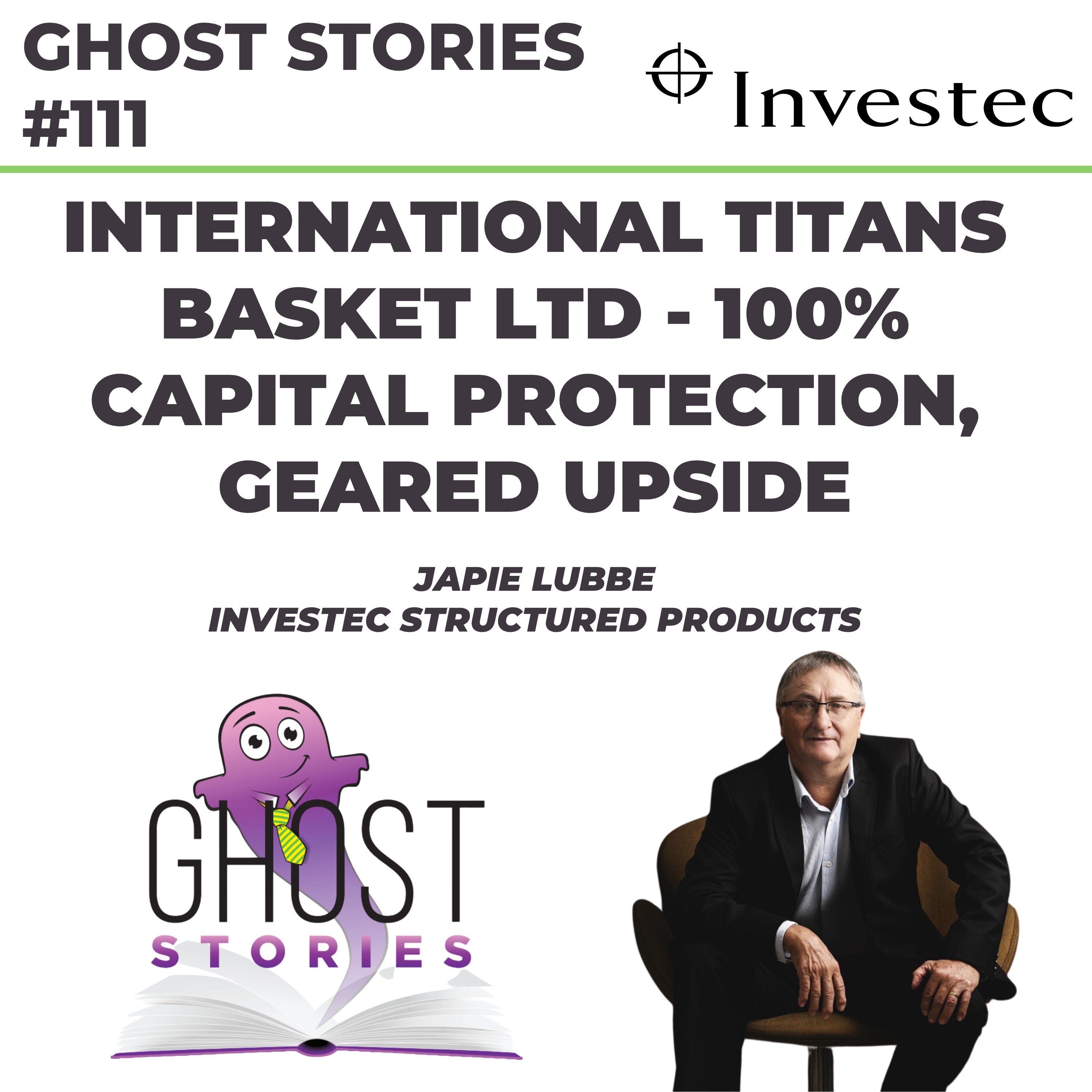 Ghost Stories #111: International Titans Basket Ltd - 100% capital protection, geared upside (with Japie Lubbe)