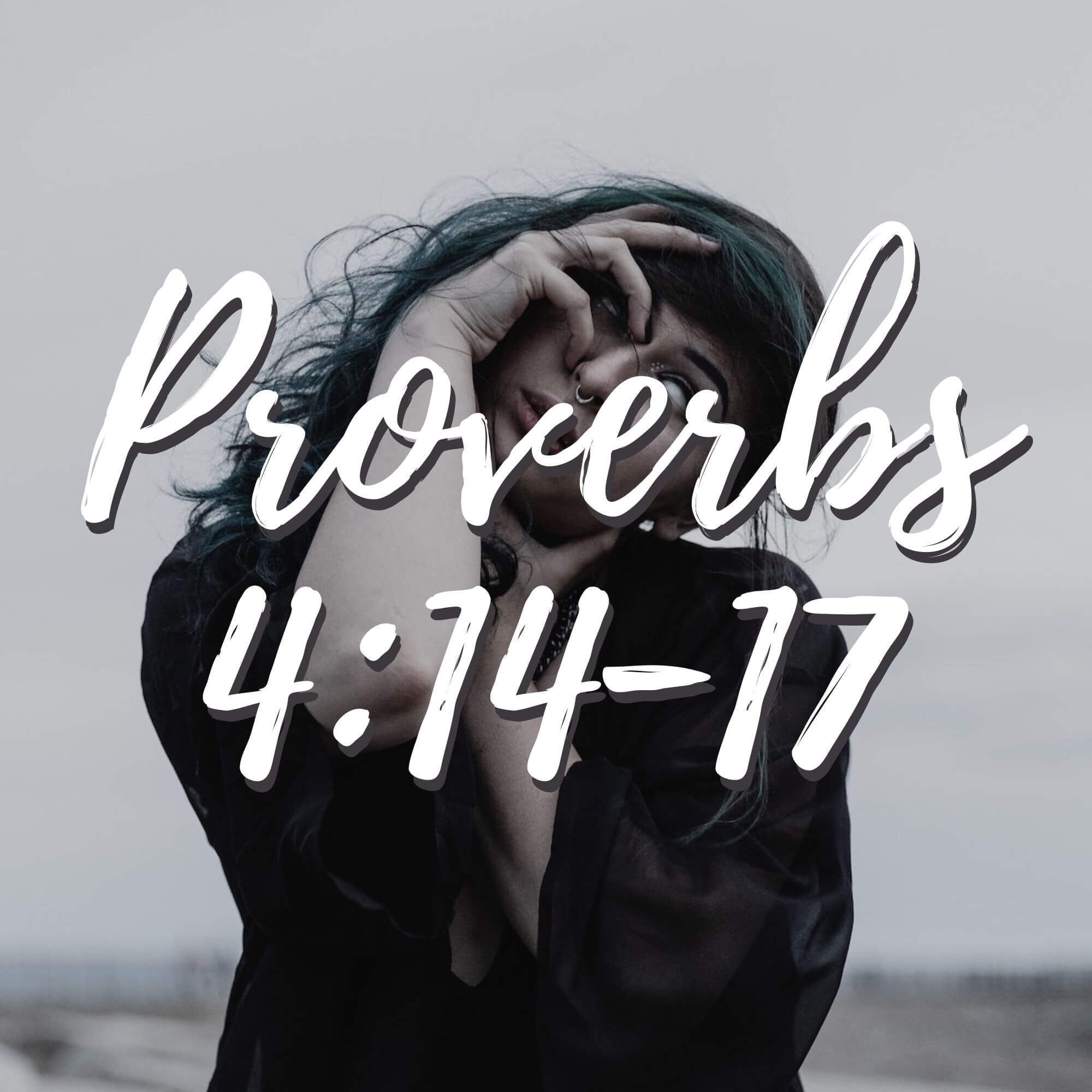 #15 | Proverbs 4:14-17 | Believers’ Responses to Evil