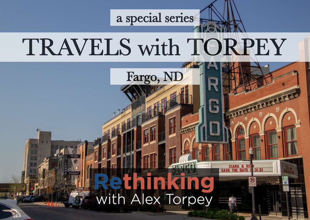 Ep 12: Travels with Torpey - Fargo, North Dakota