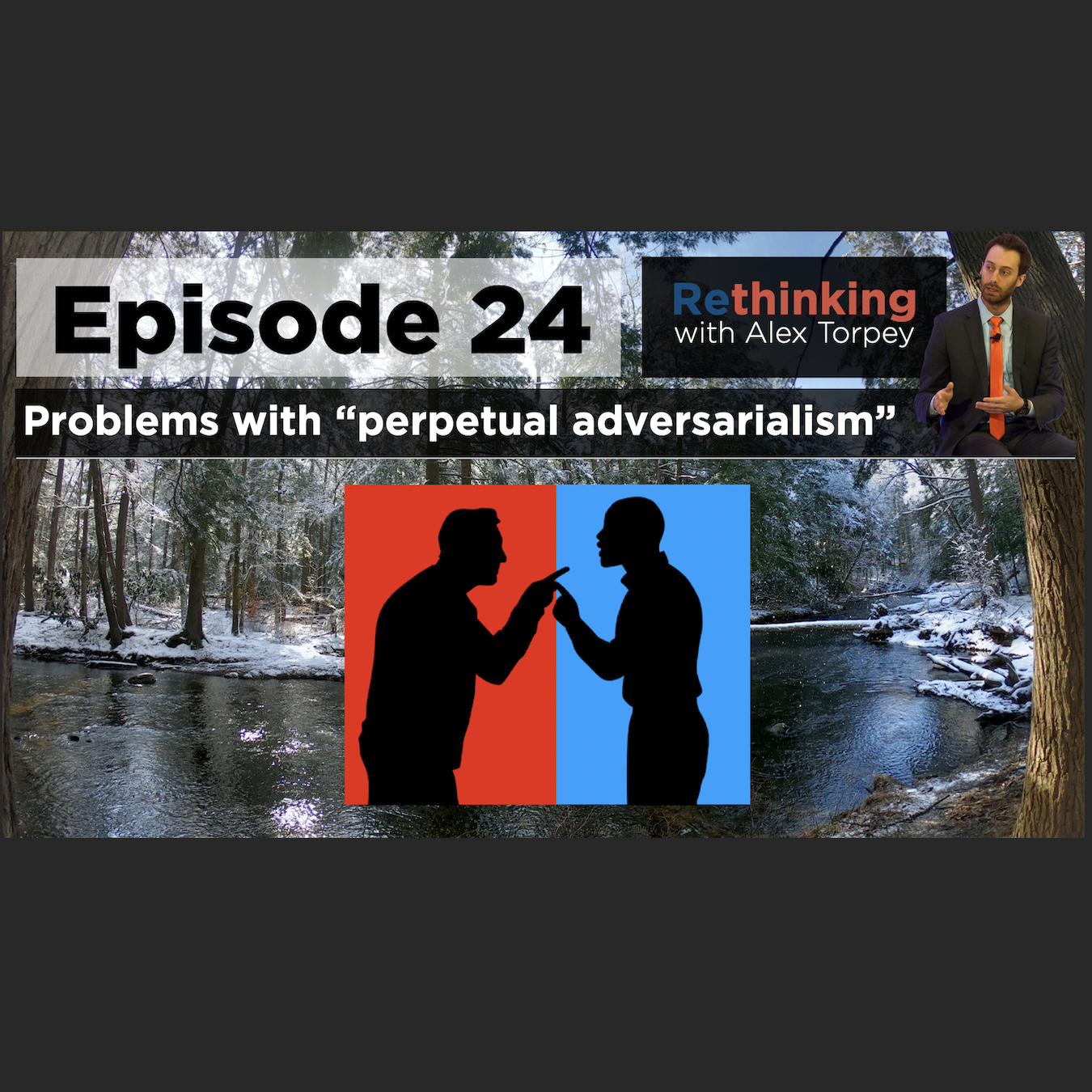 Ep #24: Problems with "perpetual adversarialism" and what we can do