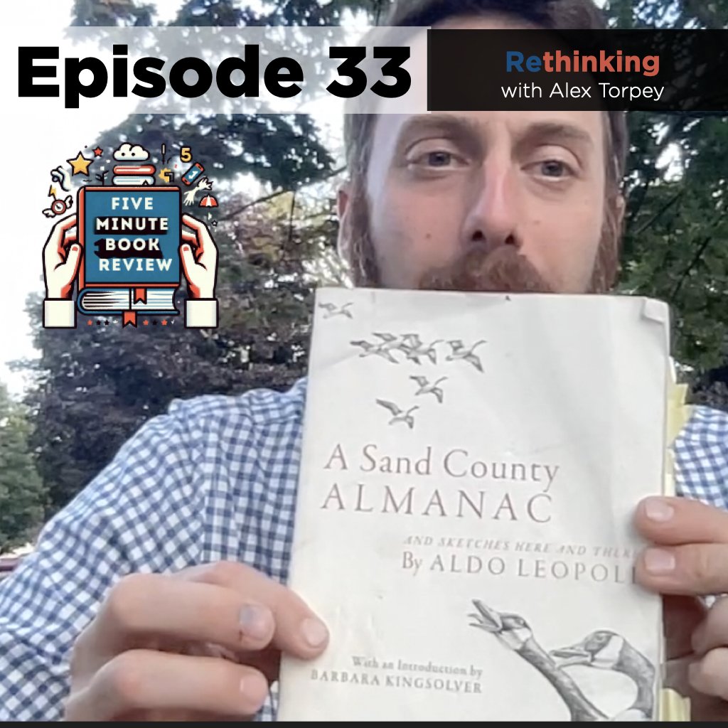 Ep #33: 5 Min Book Review - The Sand County Almanac by Aldo Leopold