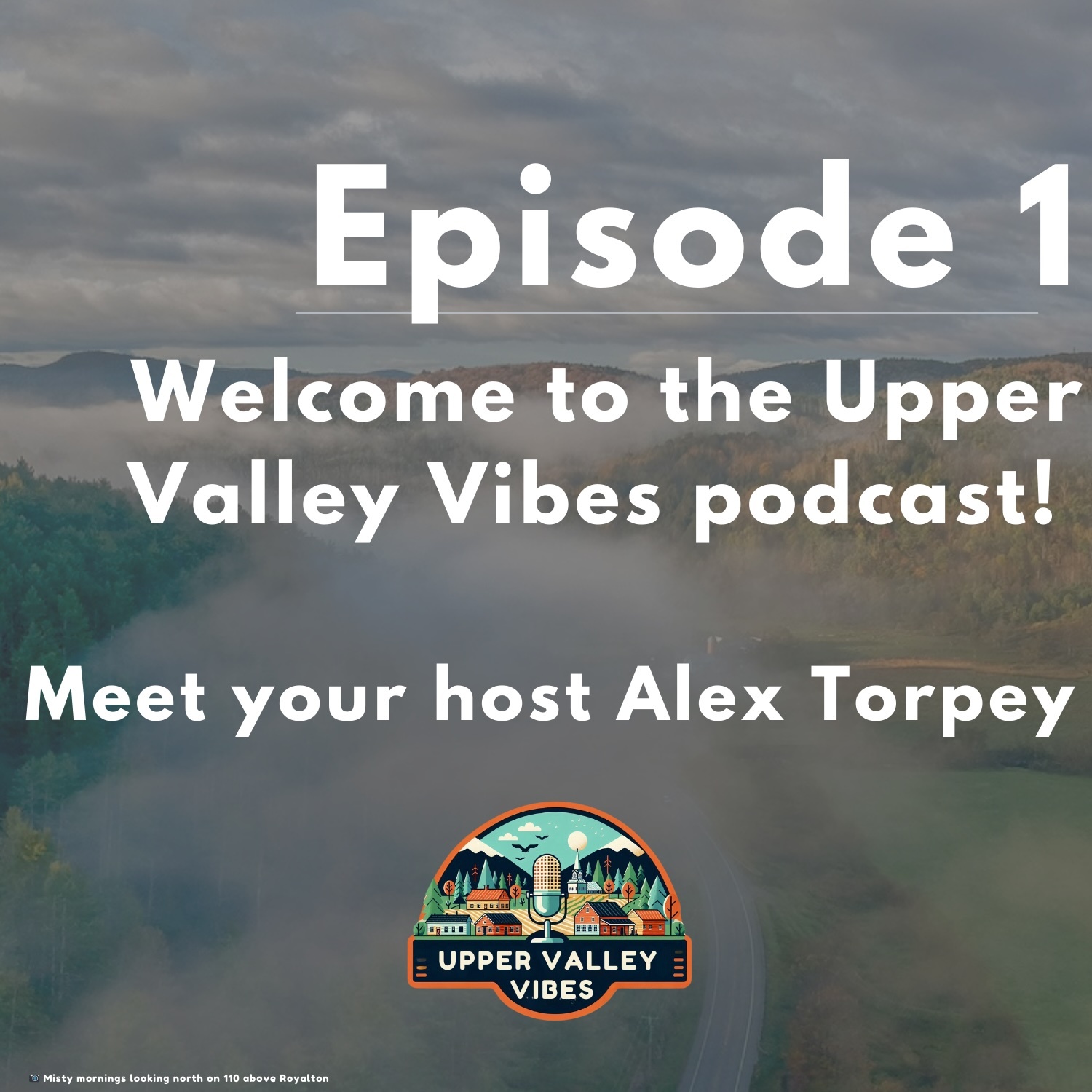Episode 1: Welcome to Upper Valley Vibes, and meet your host, Alex Torpey