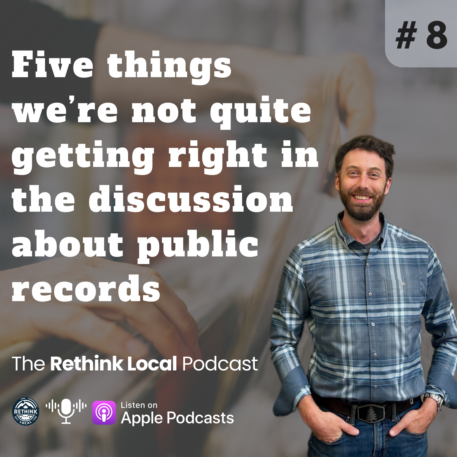 Ep 8: What we're missing in the discussion about local government public records