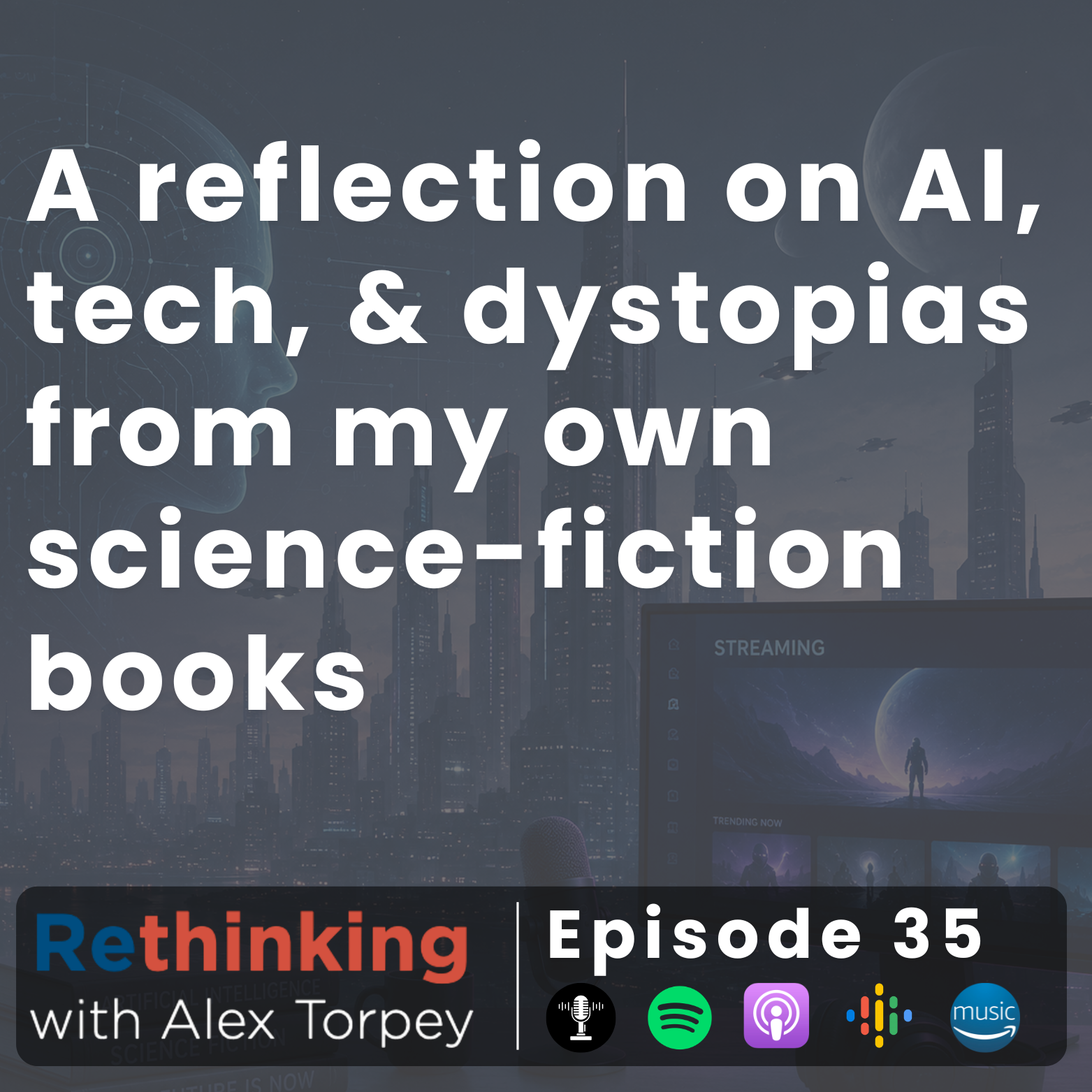 Ep #35: A reflection on AI, tech, and dystopias from my own science-fiction books