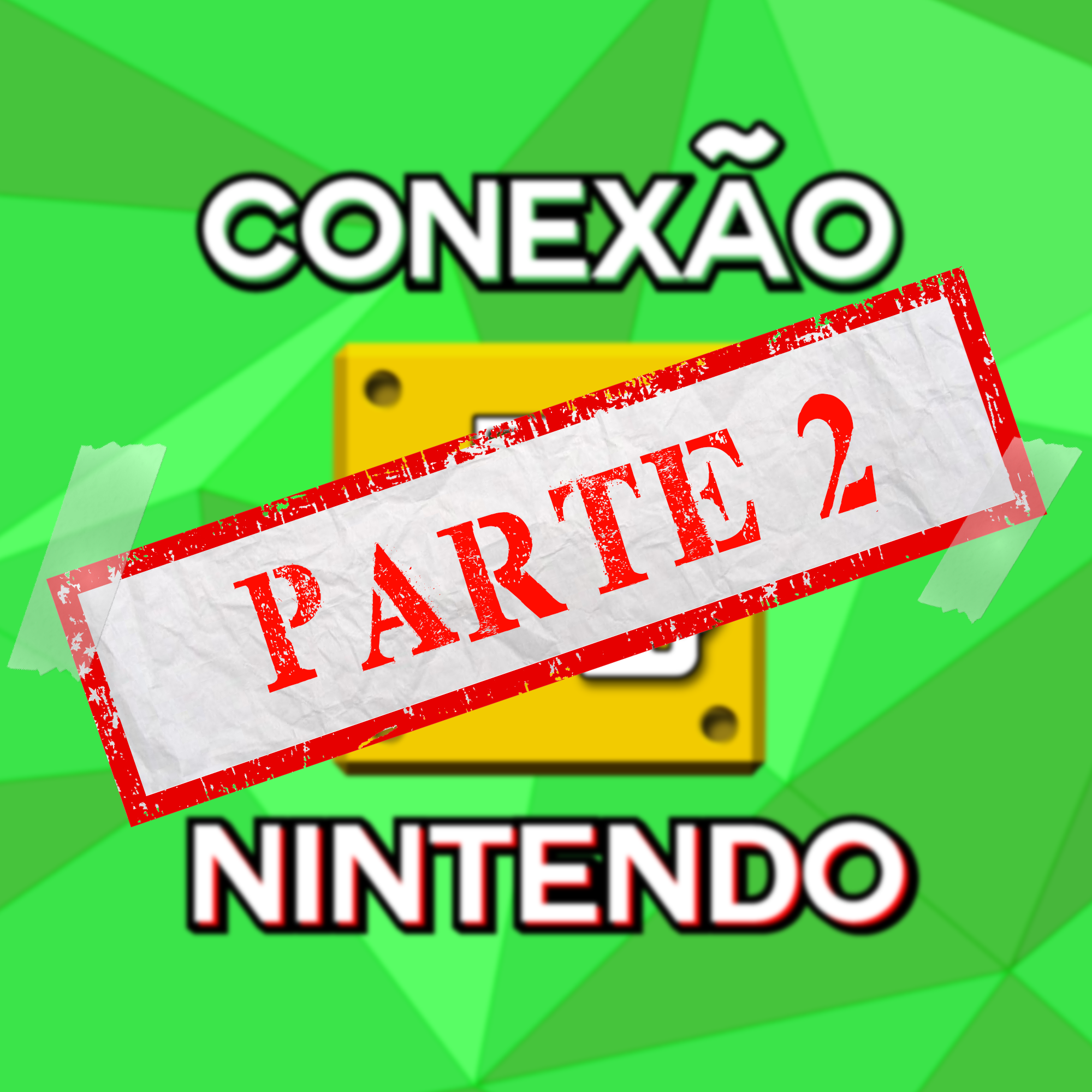 Conexão Nintendo #30 - Parte 2