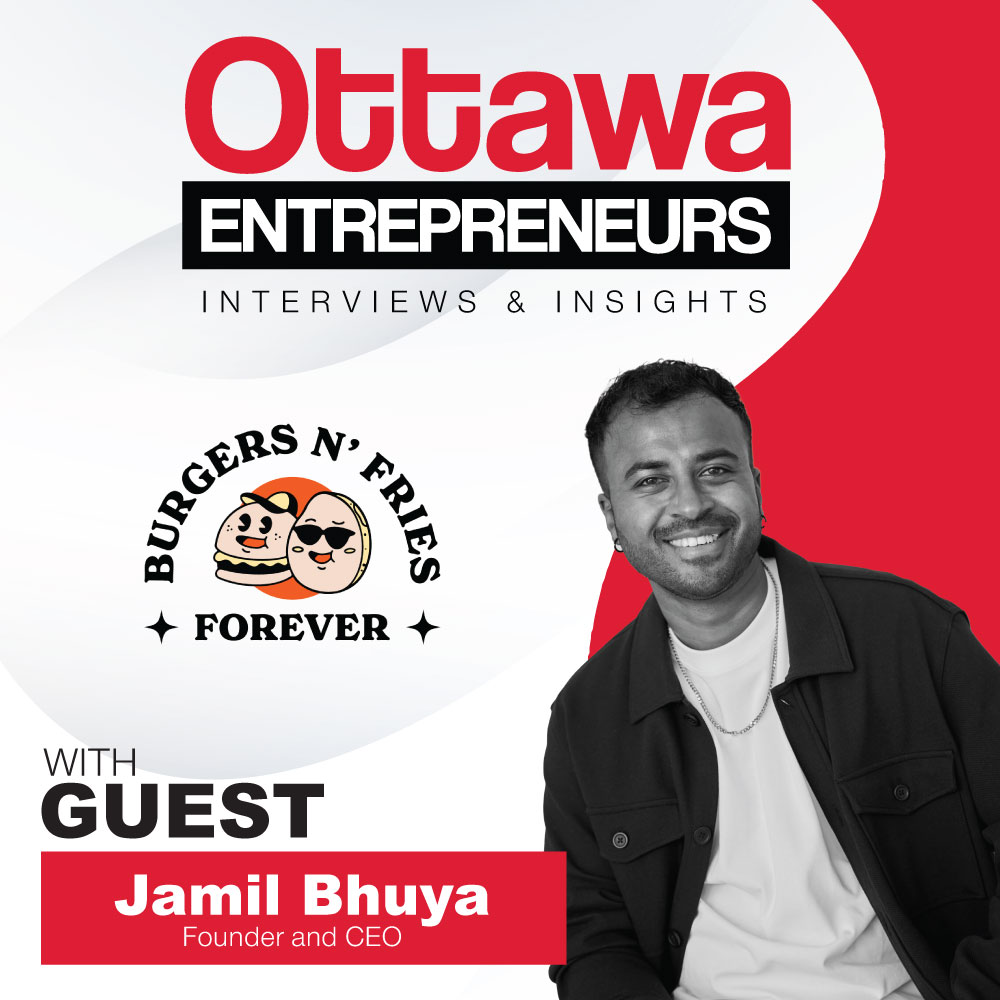 Ottawa Entrepreneurs Podcast - Burgers n' Fries Forever
