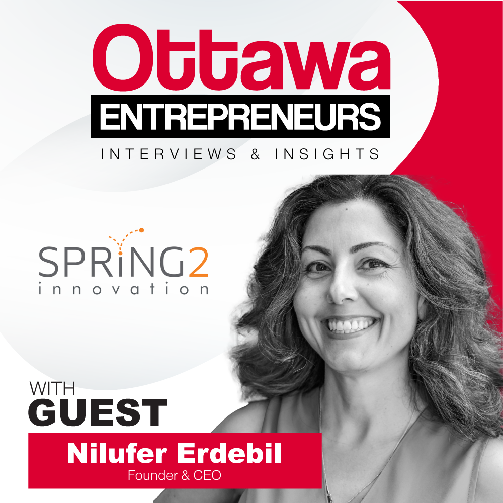 Ottawa Entrepreneurs Podcast - Spring2 Innovation