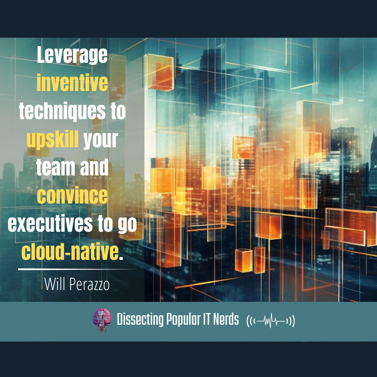 242- Surviving an IT Crisis and Leading a Successful Cloud Migration – Will Perazzo episode artwork