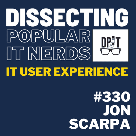 330- Jon Scarpa’s Advice for Effective IT Communication and User Experience Part 2 episode artwork
