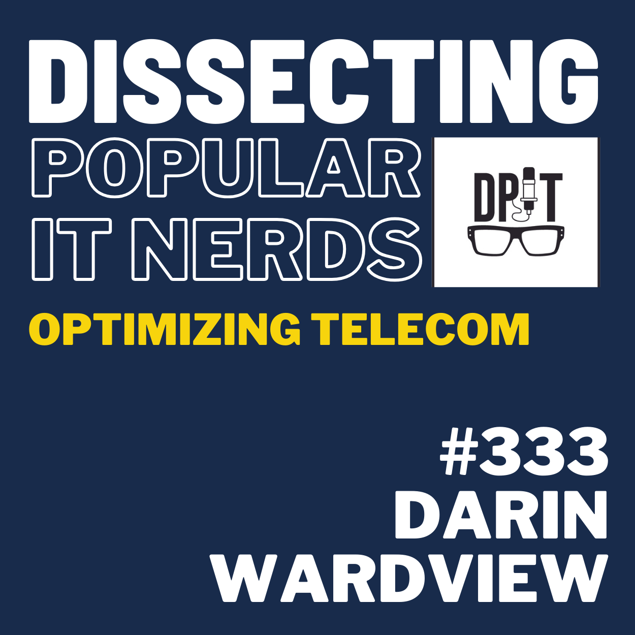 333- Optimizing Your Legacy Telecom with Darin Ward: Consolidating Systems, Cutting Costs, and Enabling the Business episode artwork