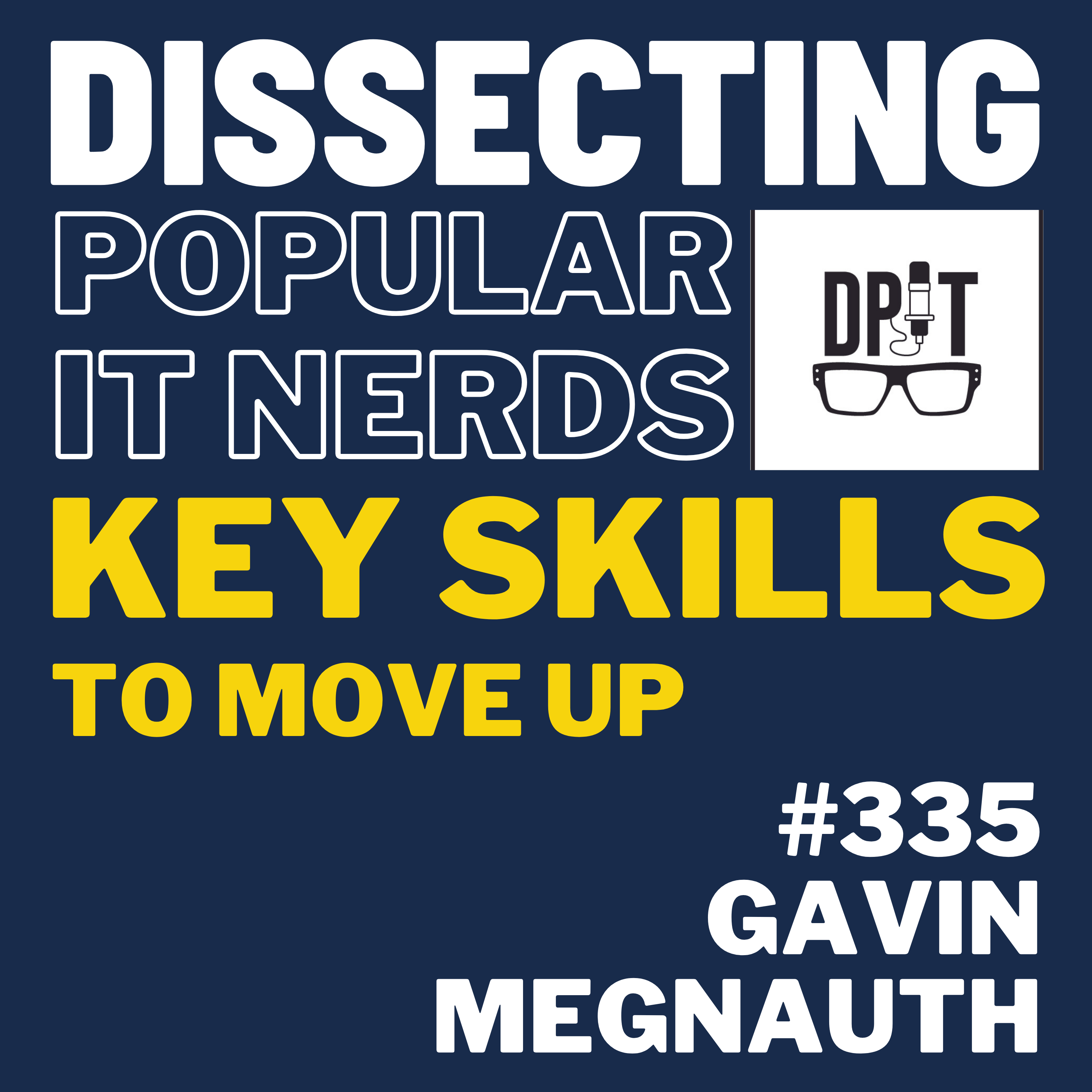 335- Key Skills You Need to Have to Move Up in IT With Gavin Megnauth episode artwork