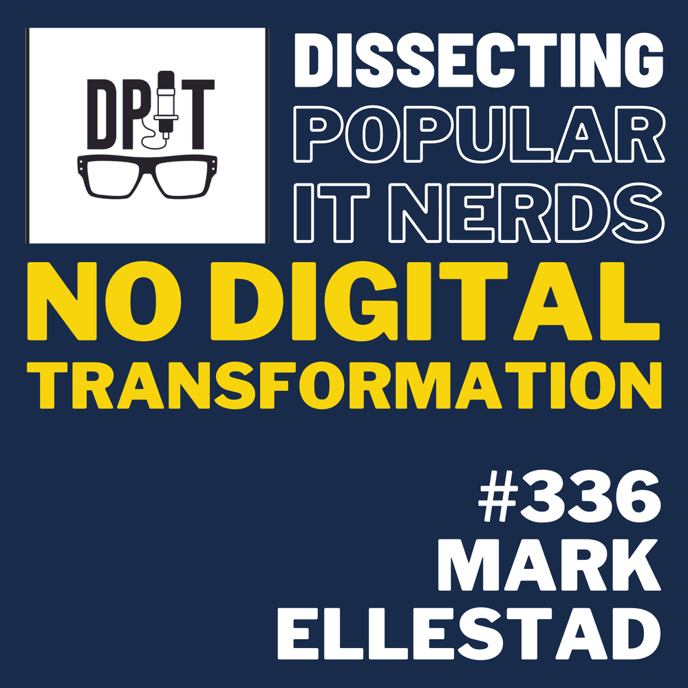 336- There is no digital transformation only transformers. Fact or fiction? episode artwork