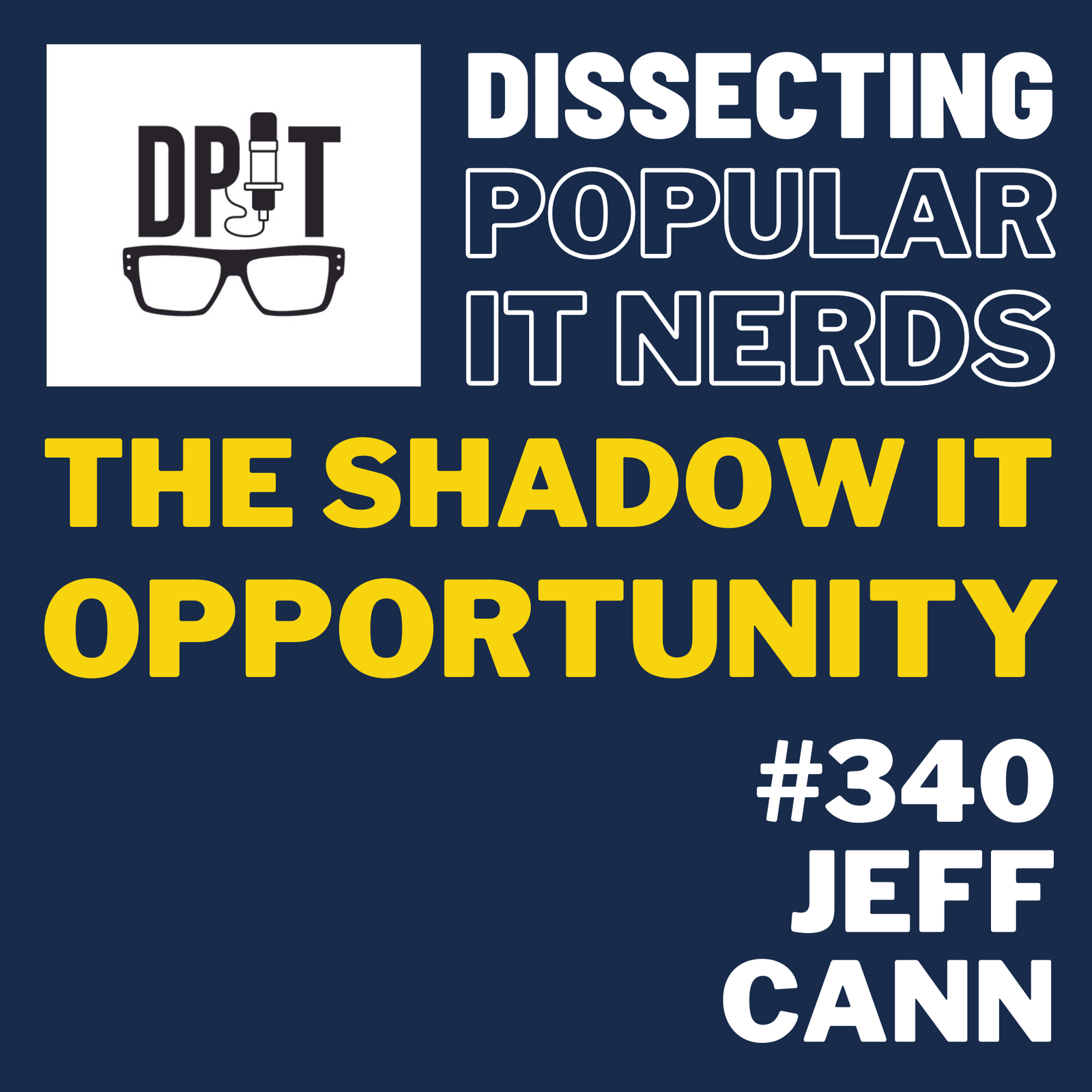 340- From Shadow IT to Innovation: Transforming Business Through Technology by Jeff Cann. episode artwork