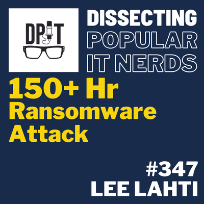 347- 149+ Hr Ransomware Attack with Lee Lahti episode artwork