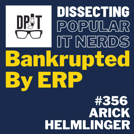 356- Bankrupted by ERP with Arick Helmlinger