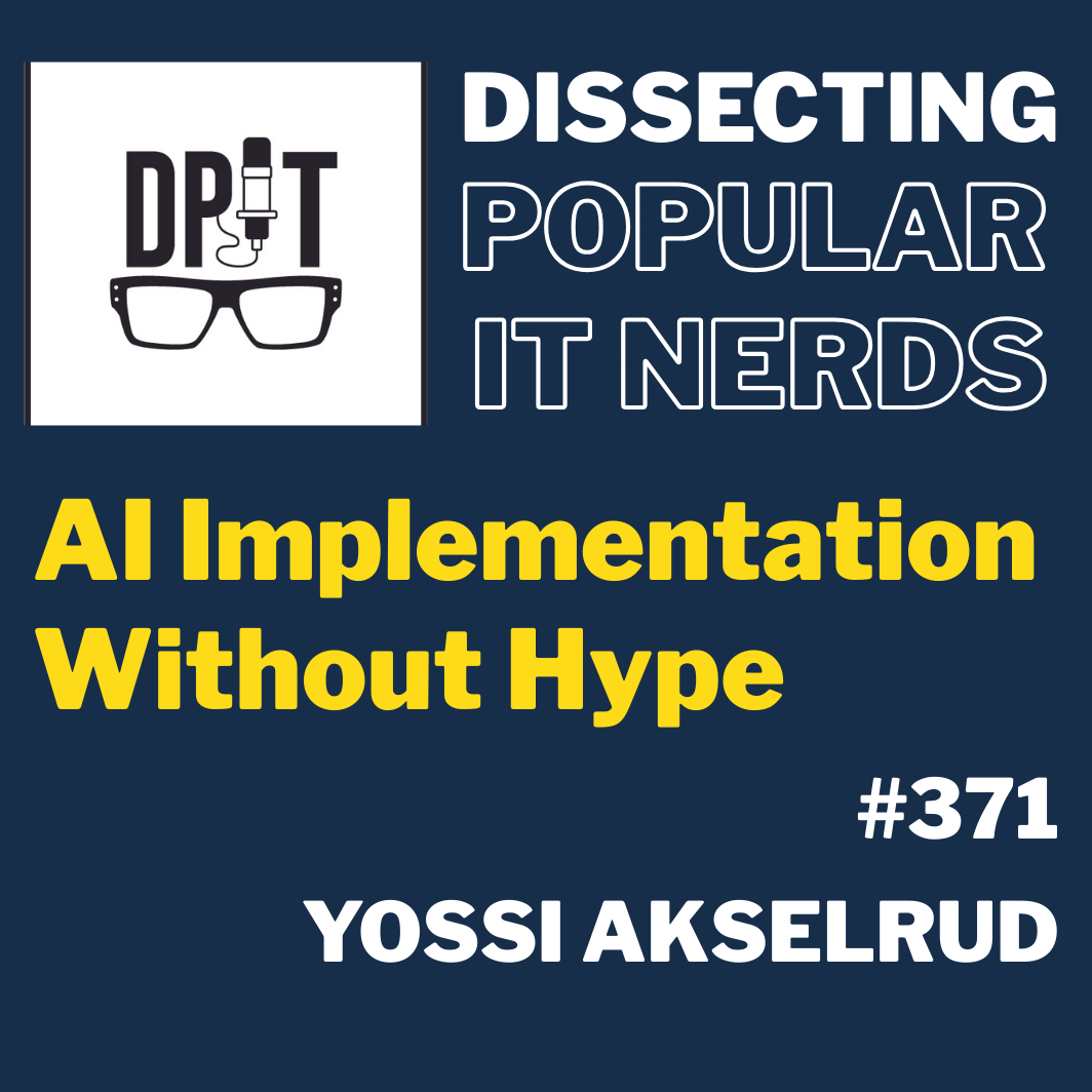 371- AI Implementation Without Hype w/Yossi Akselrud