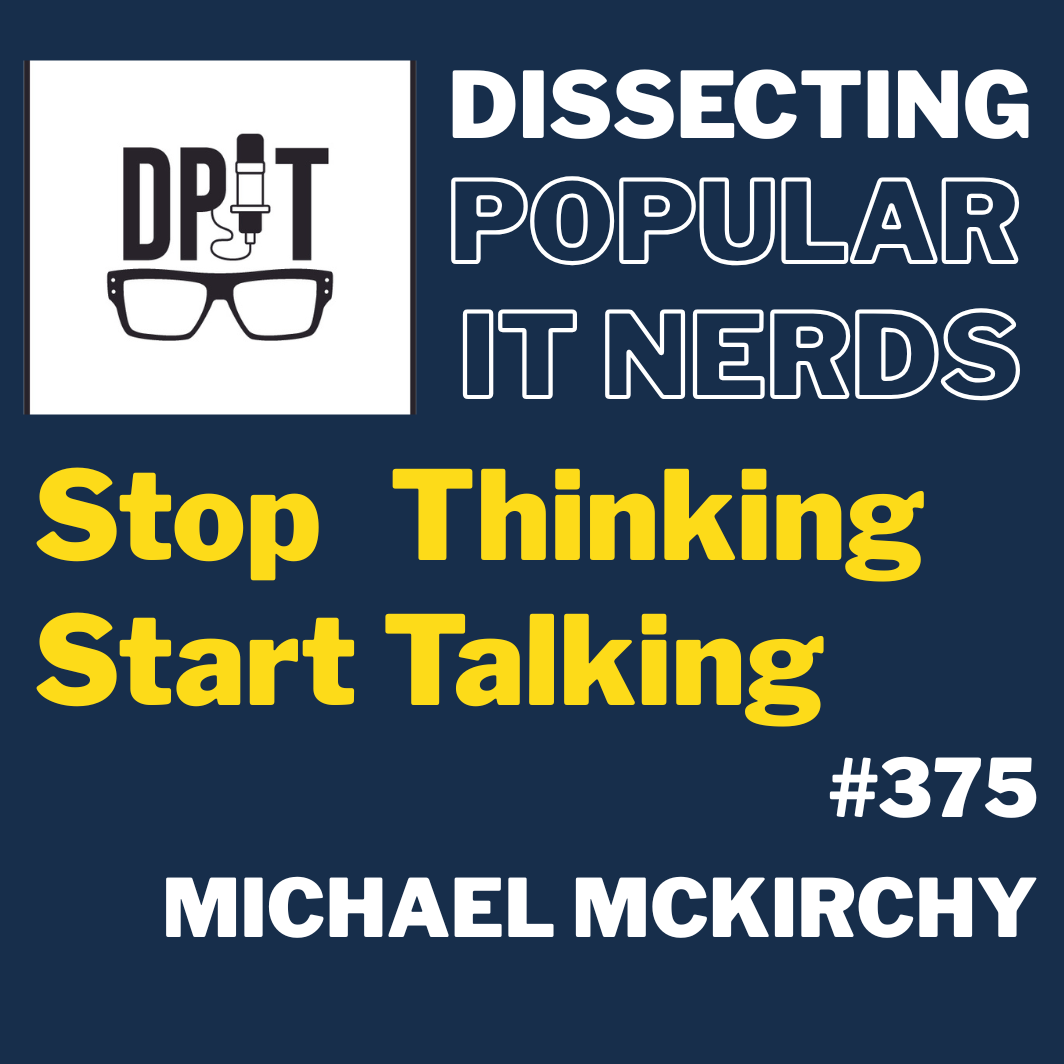 375- Stop Thinking Start Talking w/Michael McKirchy