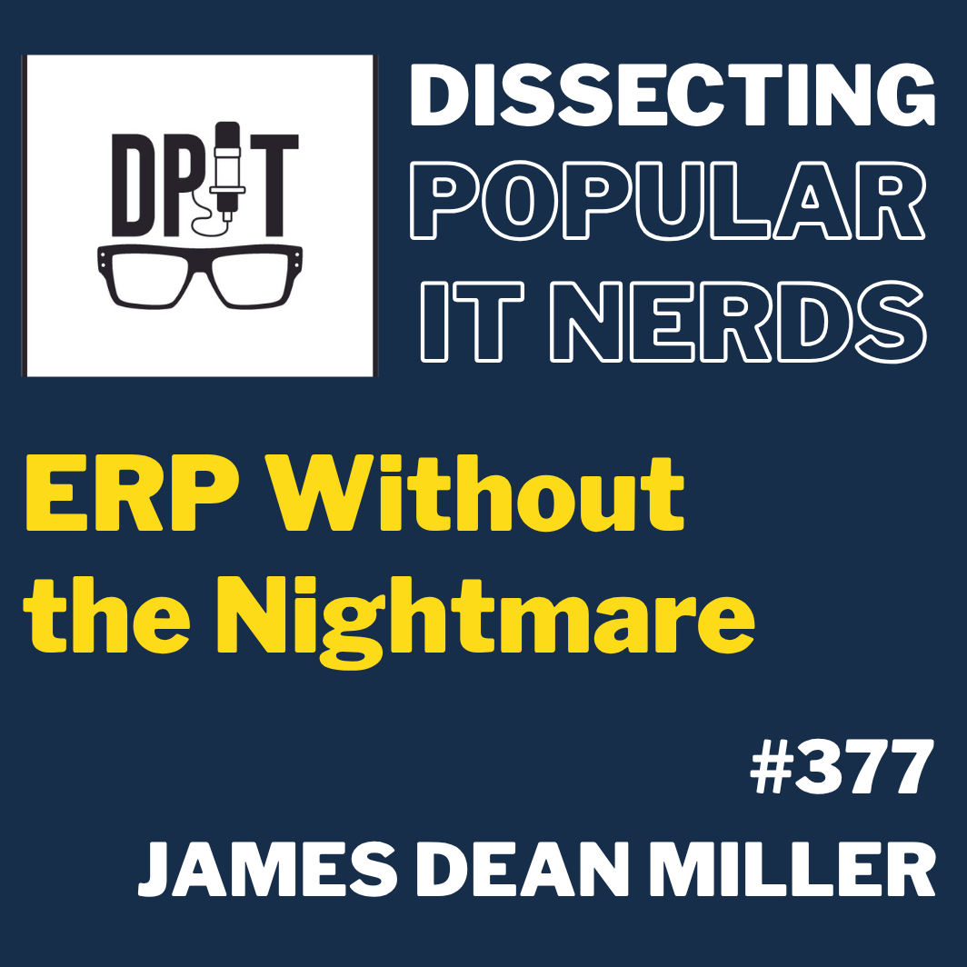 377- ERP Without the Nightmare w/James Dean Miller