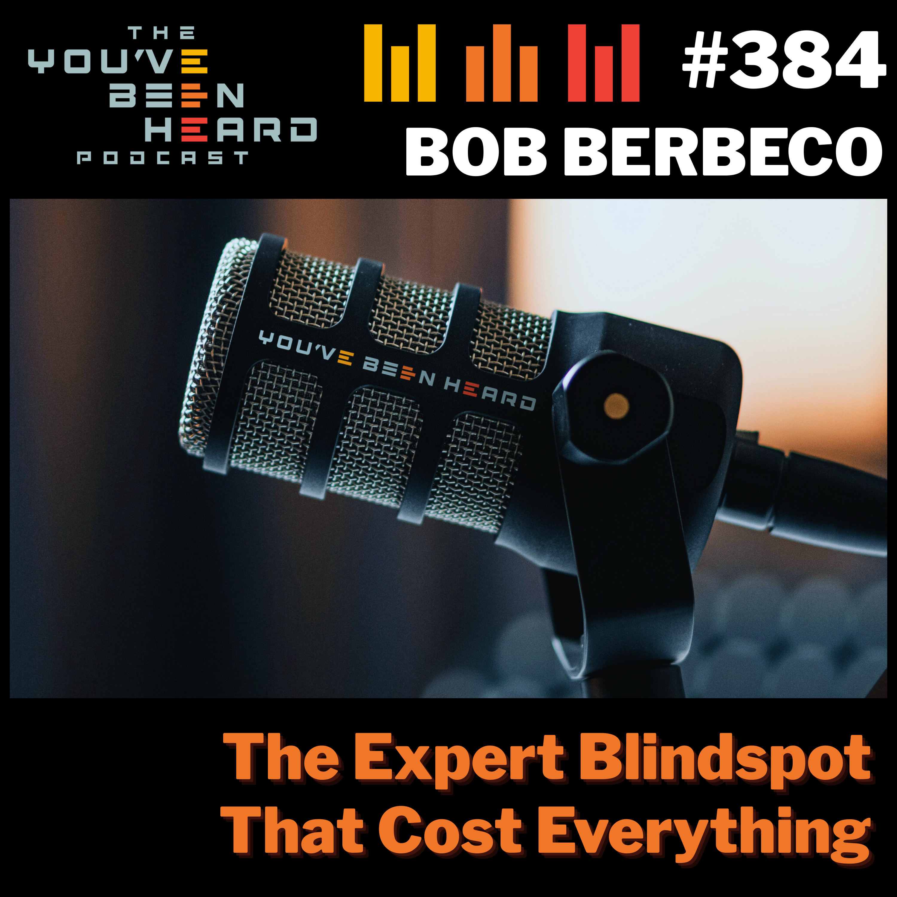 384- The Expert Blindspot That Cost Everything w/Bob Berbeco episode artwork