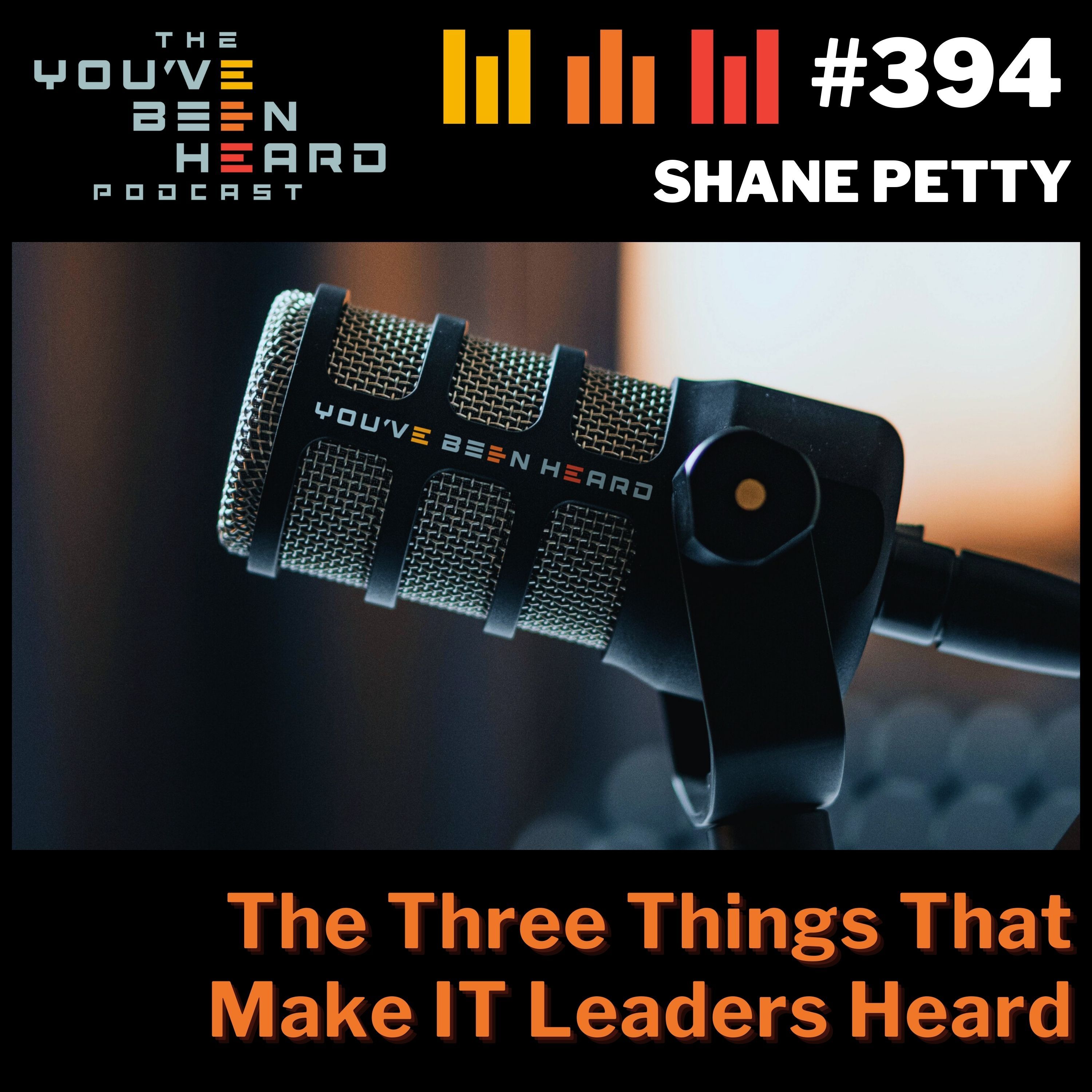 394- The Three Things That Make IT Leaders Heard w/Shane Petty episode artwork