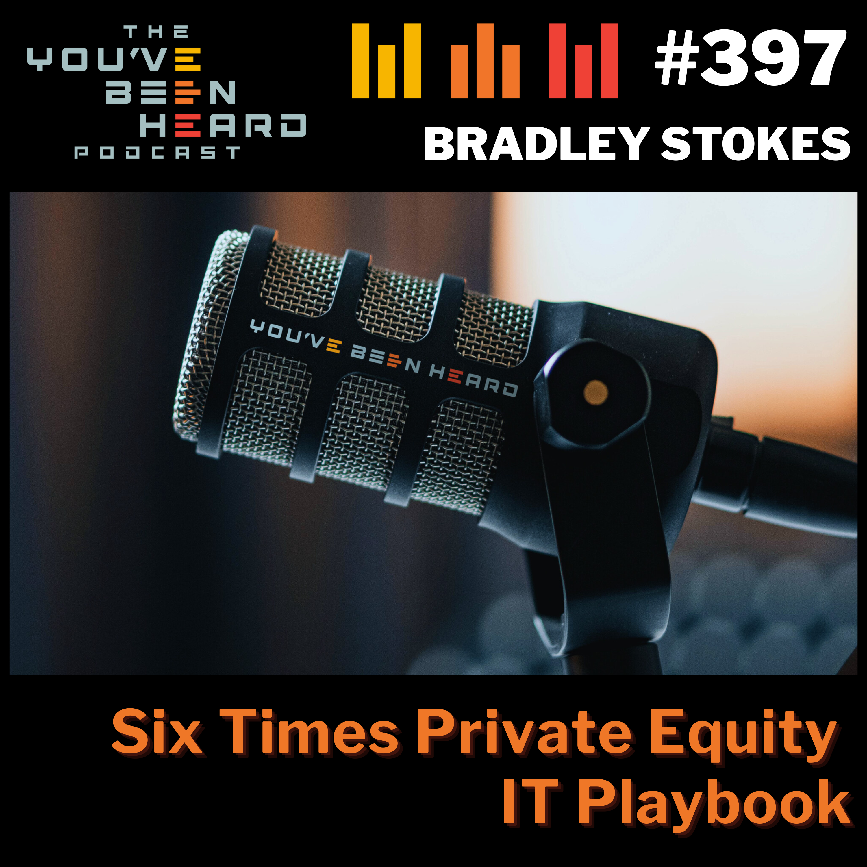 397- Six Times Private Equity IT Playbook w/Bradley Stokes episode artwork