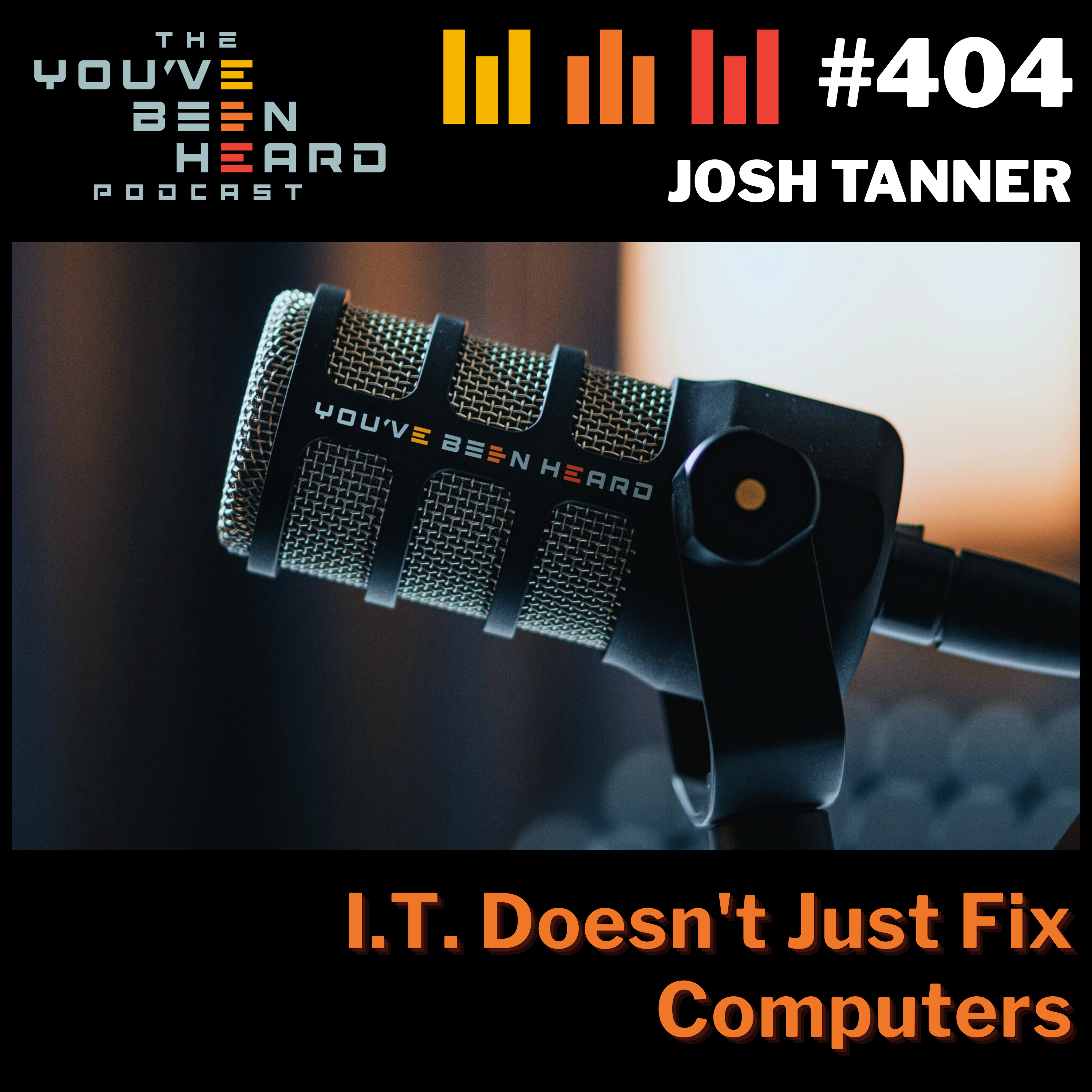 404- I.T. Doesn't Just Fix Computers w/Josh Tanner episode artwork
