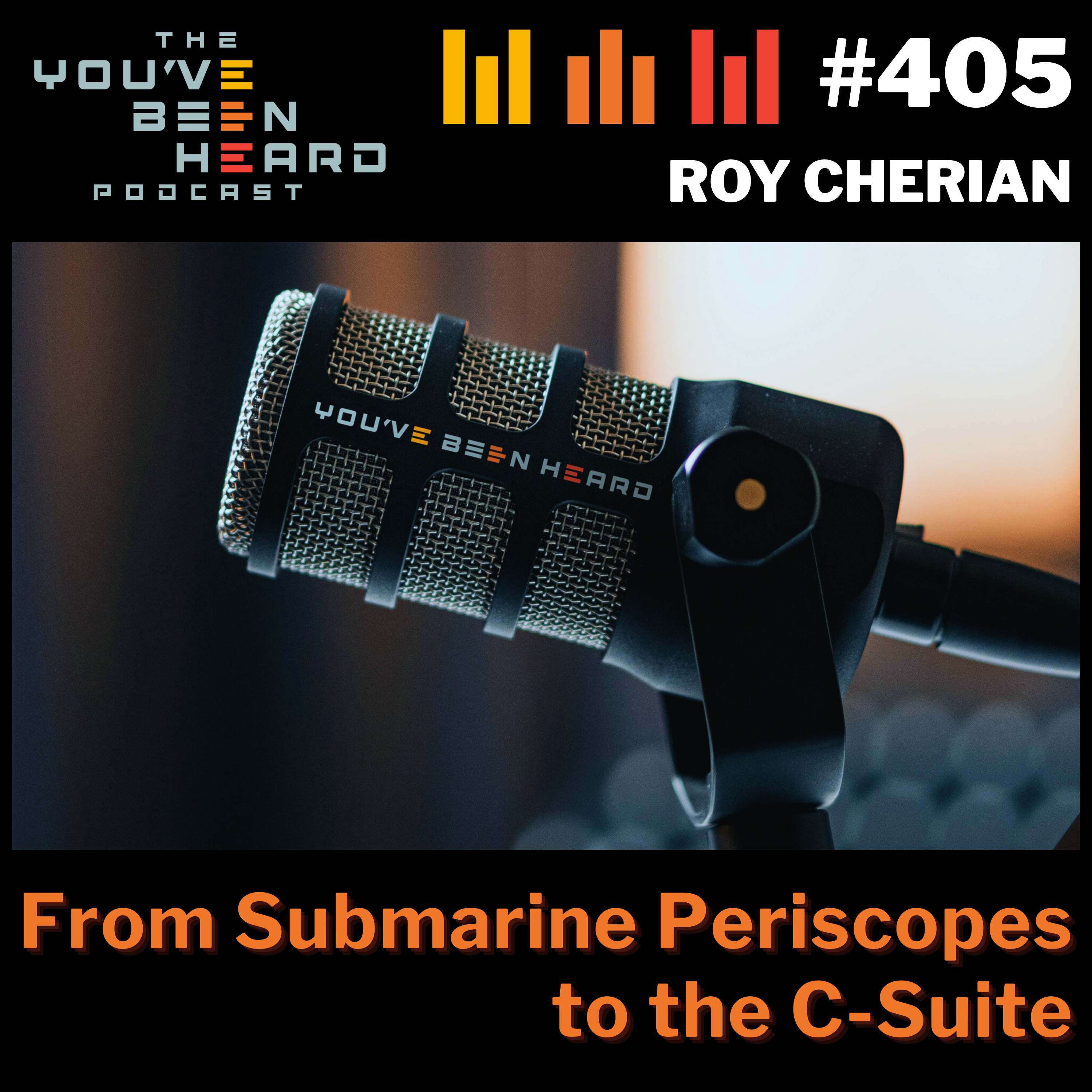 405- From Submarine Periscopes to the C-Suite w/Roy Cherian episode artwork