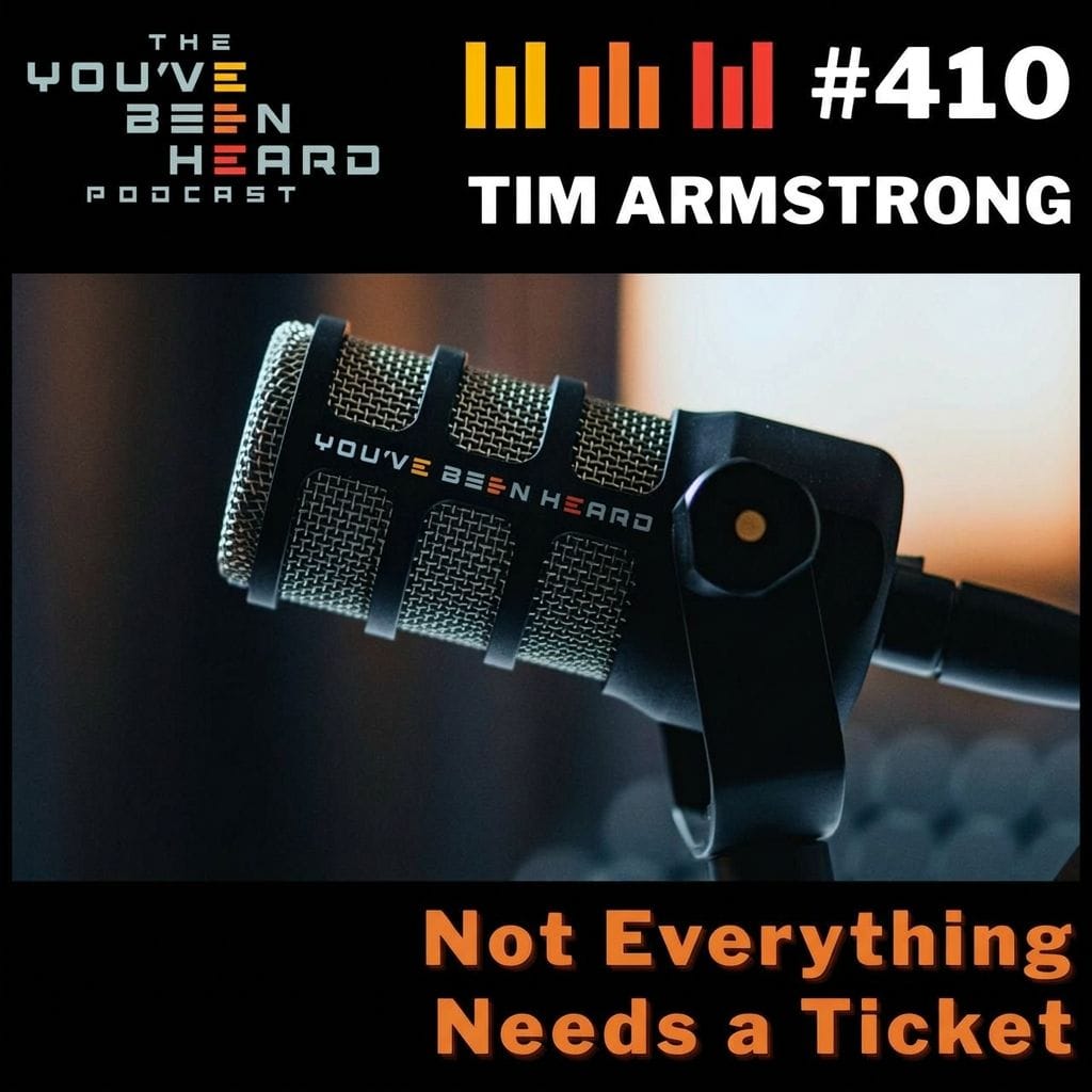 410- Not Everything Needs a Ticket w/Tim Armstrong