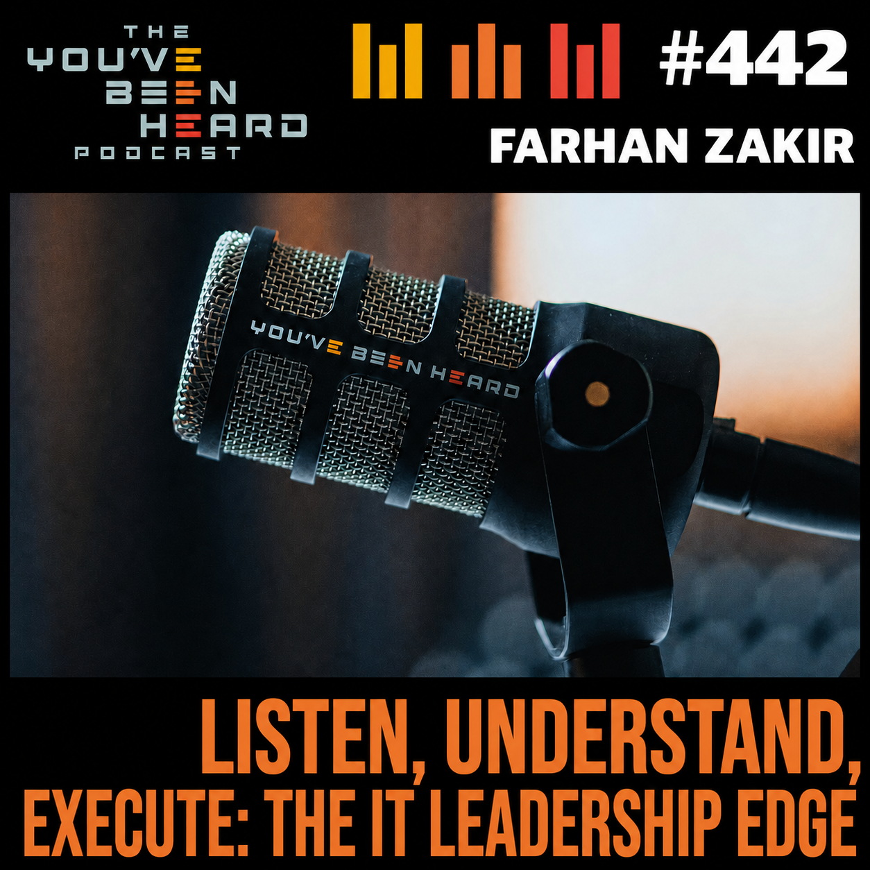 442- Listen, Understand, Execute: The IT Leadership Edge w/Farhan Zakir episode artwork