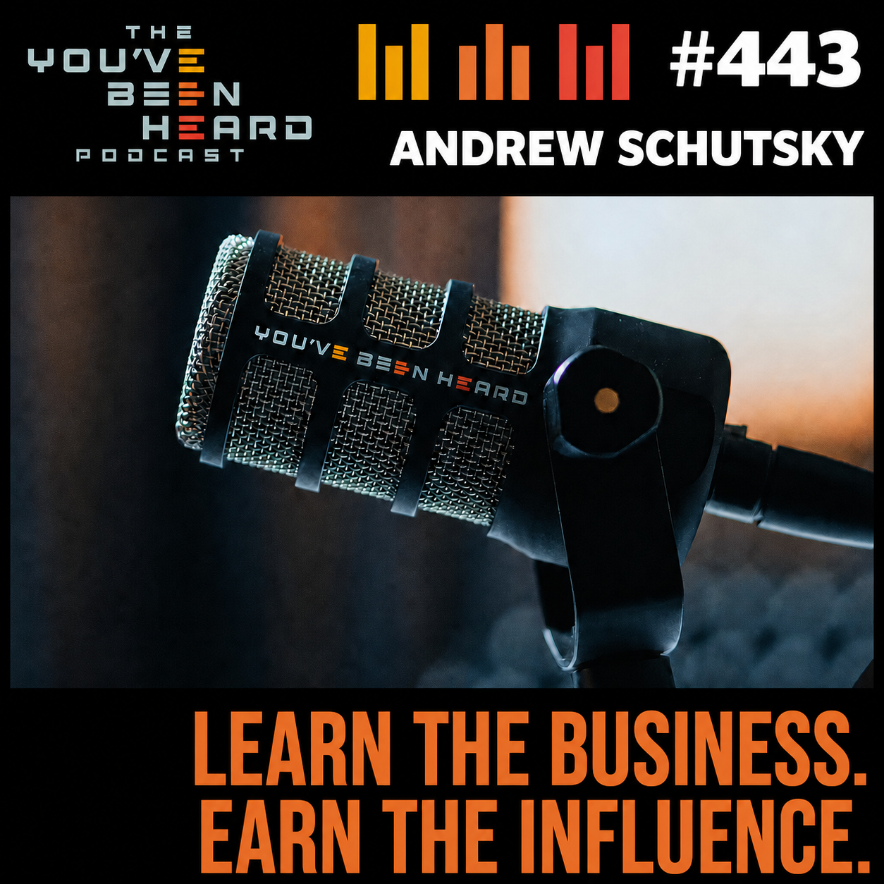 443- Learn the Business. Earn the Influence w/Andrew Schutsky episode artwork
