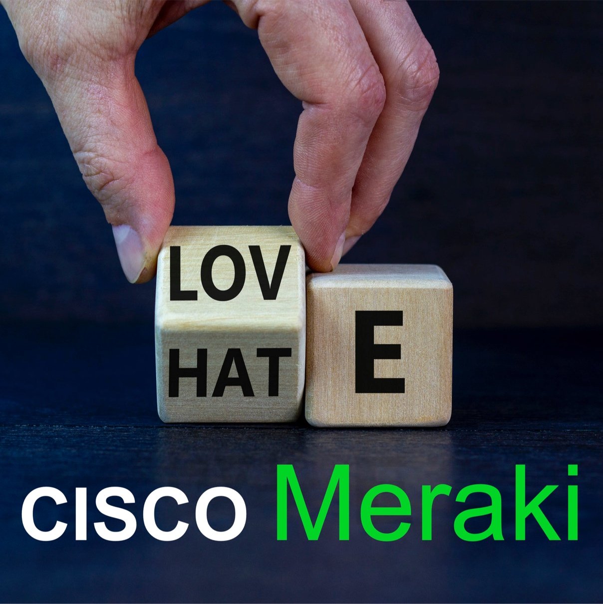 107. Cisco Meraki, “I hate you because…” episode artwork