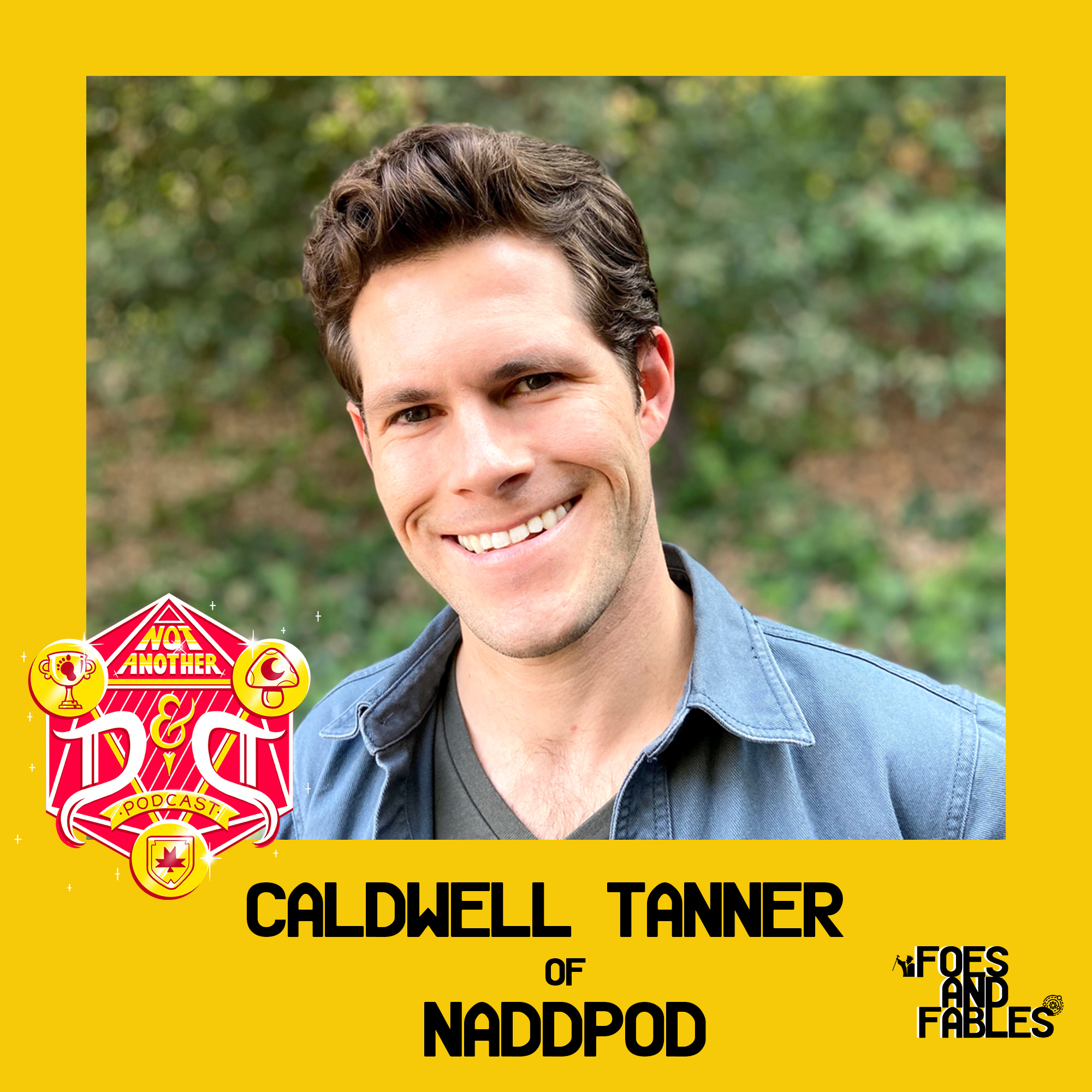 INTERVIEW - Caldwell Tanner of NADDPod | Friends and Fables