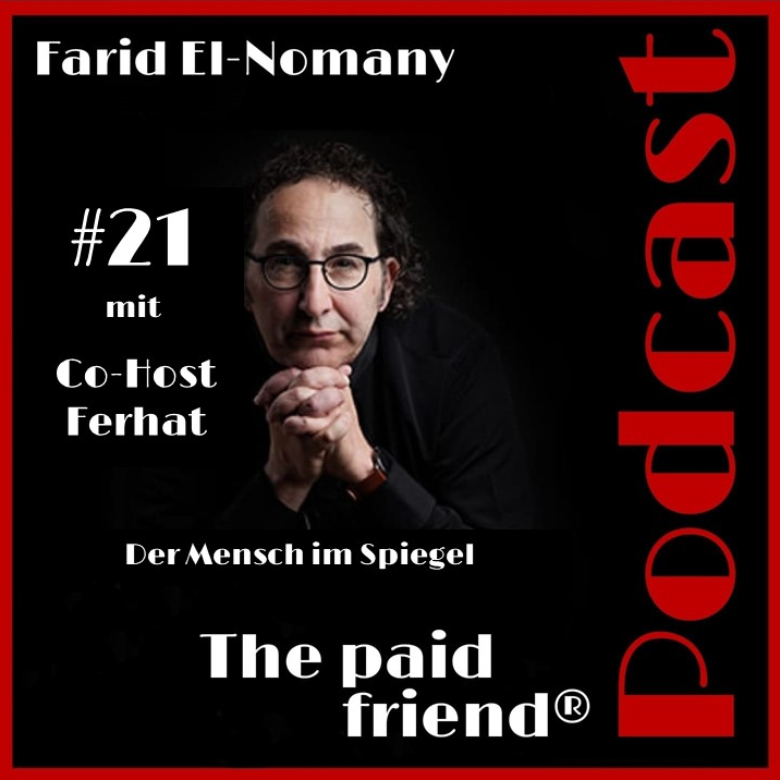 #21: Farid über den Mensch im Spiegel mit Co-Host Ferhat Bülbül im paid friend®Podcast