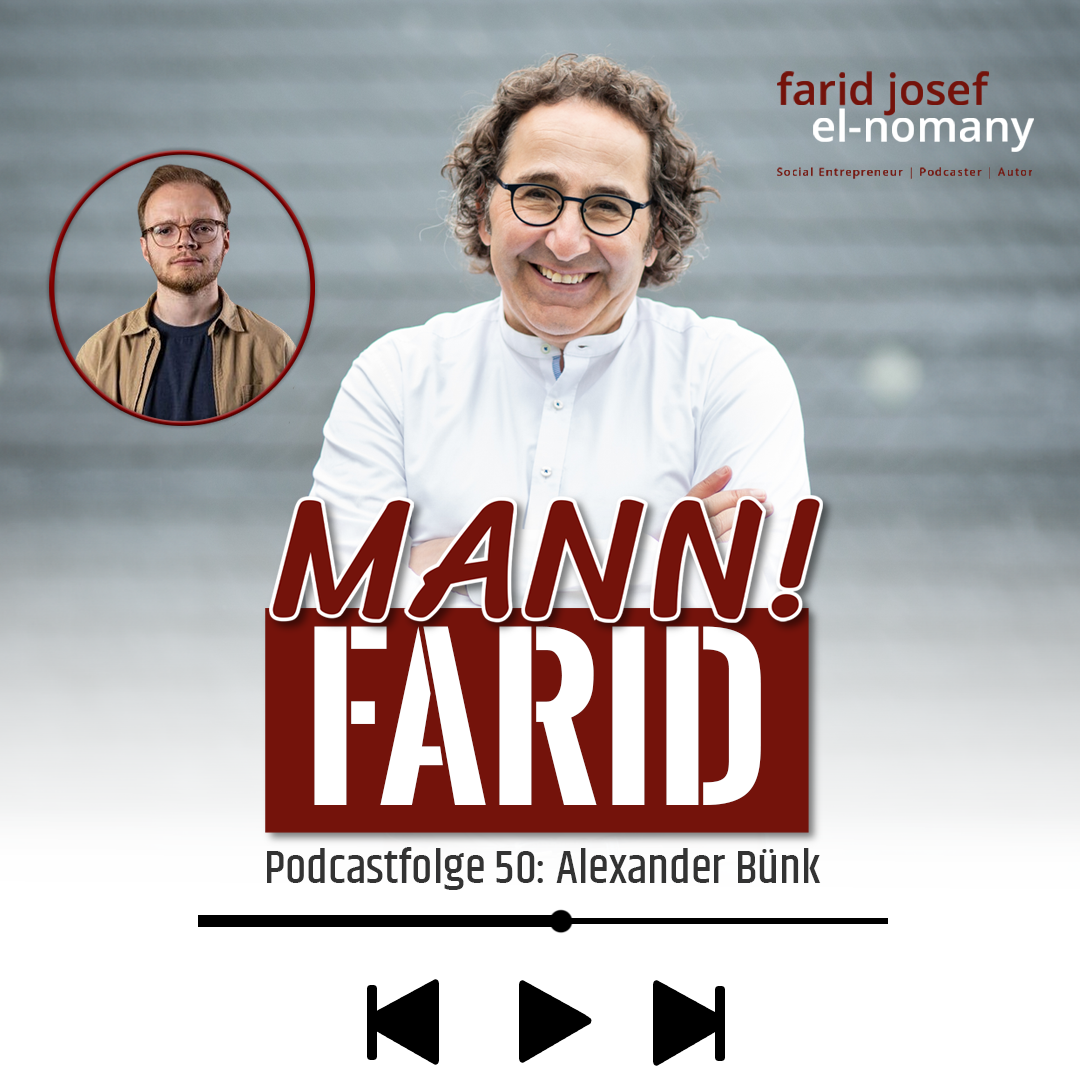 Mann! Farid Podcast #50 Angst ist drei Kilometer lang und 3 Zentimeter tief - Ein Gespräch mit Alexander Bünk Mitgründer von AFM Media