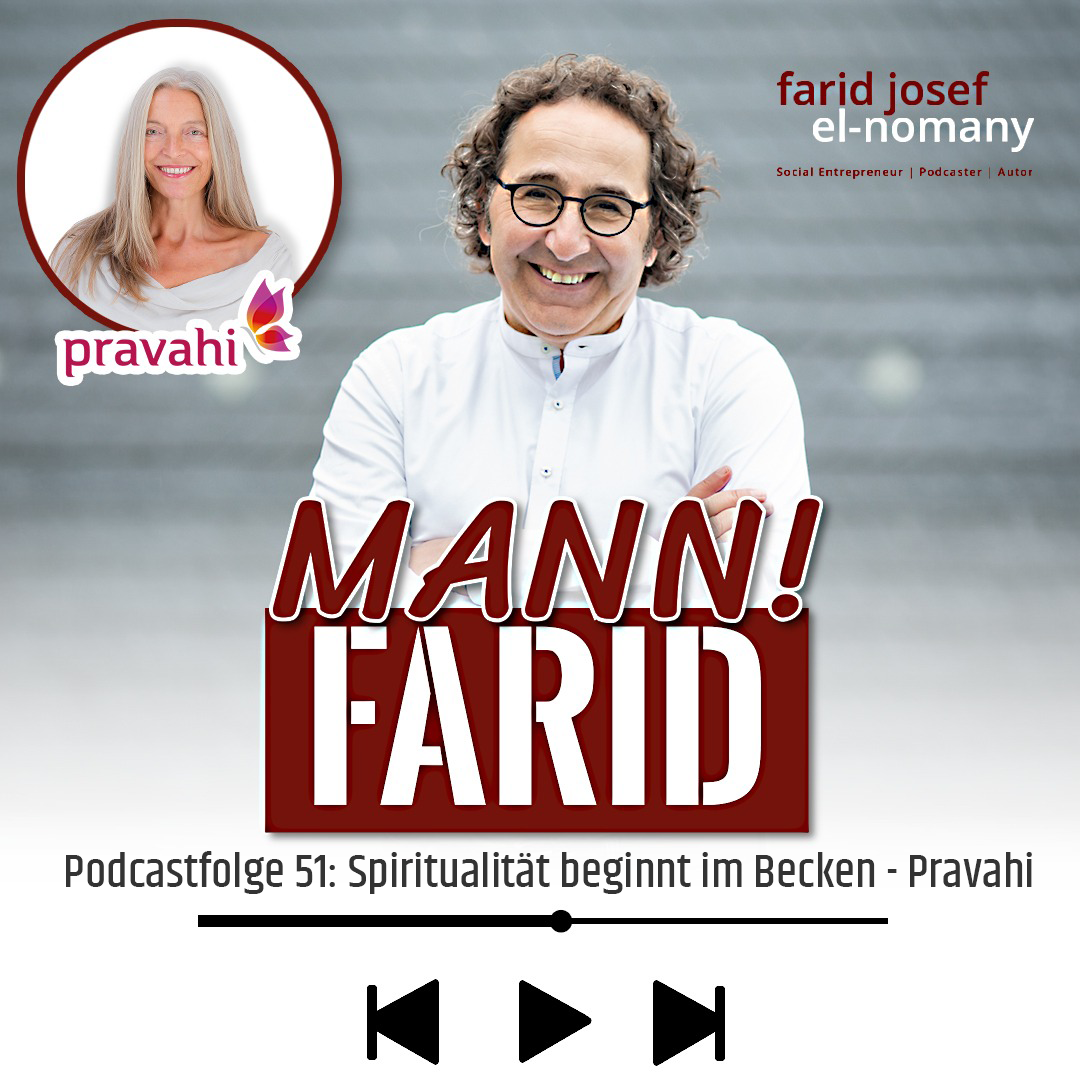 Mann! Farid Podcast #51 Spiritualität beginnt im Becken - Ein Gespräch mit Pravahi