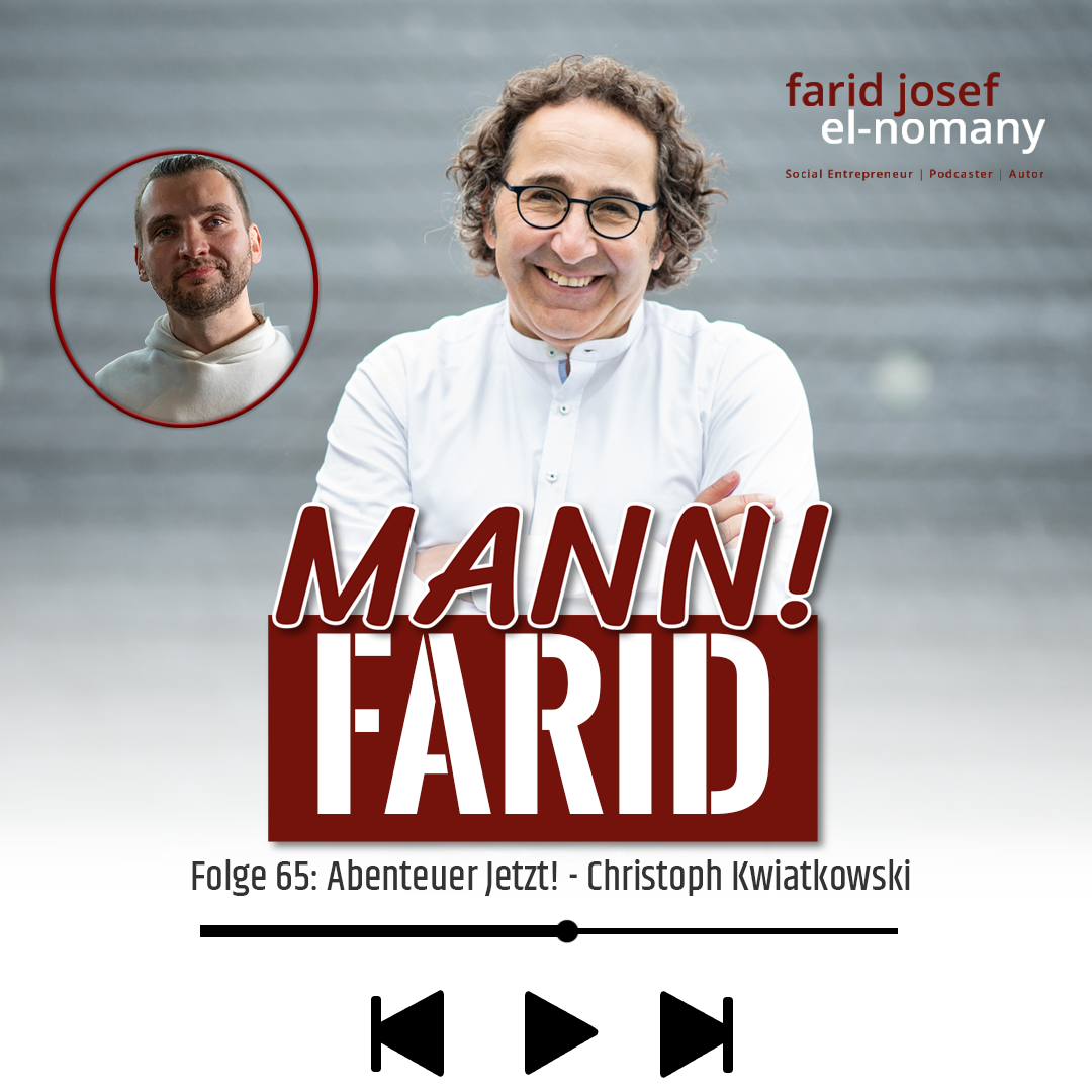 Mann! Farid Podcast #65: Abenteuer Jetzt! - Christoph Kwiatkowski