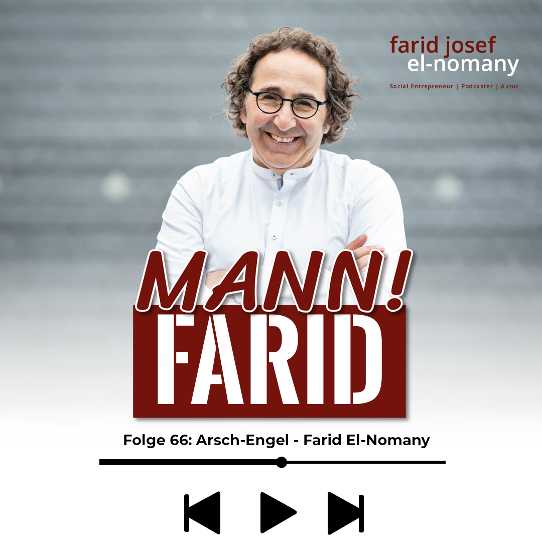 Mann! Farid Podcast #66: Arsch Engel - Mit Farid El-Nomany