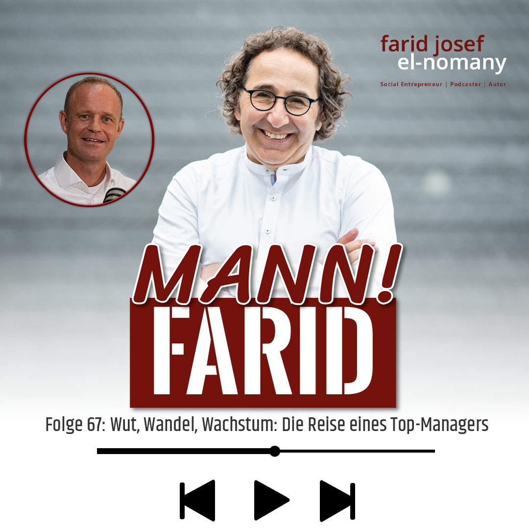 Mann! Farid Podcast #67: Wut, Wandel, Wachstum - Mit Frank Bauer