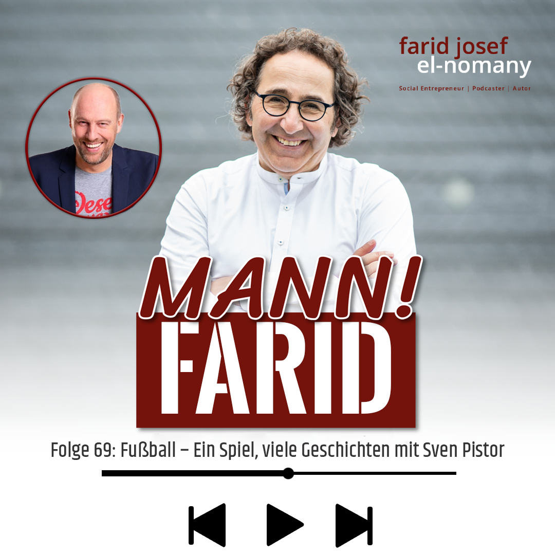 Mann! Farid Podcast #69: Fußball – Ein Spiel, viele Geschichten mit Sven Pistor