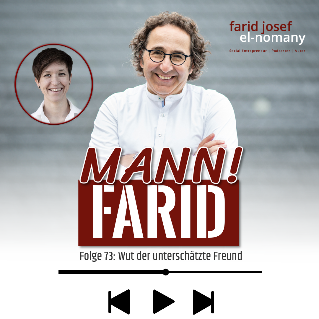 Mann! Farid Podcast #73: Wut – ein unterschätzter Freund