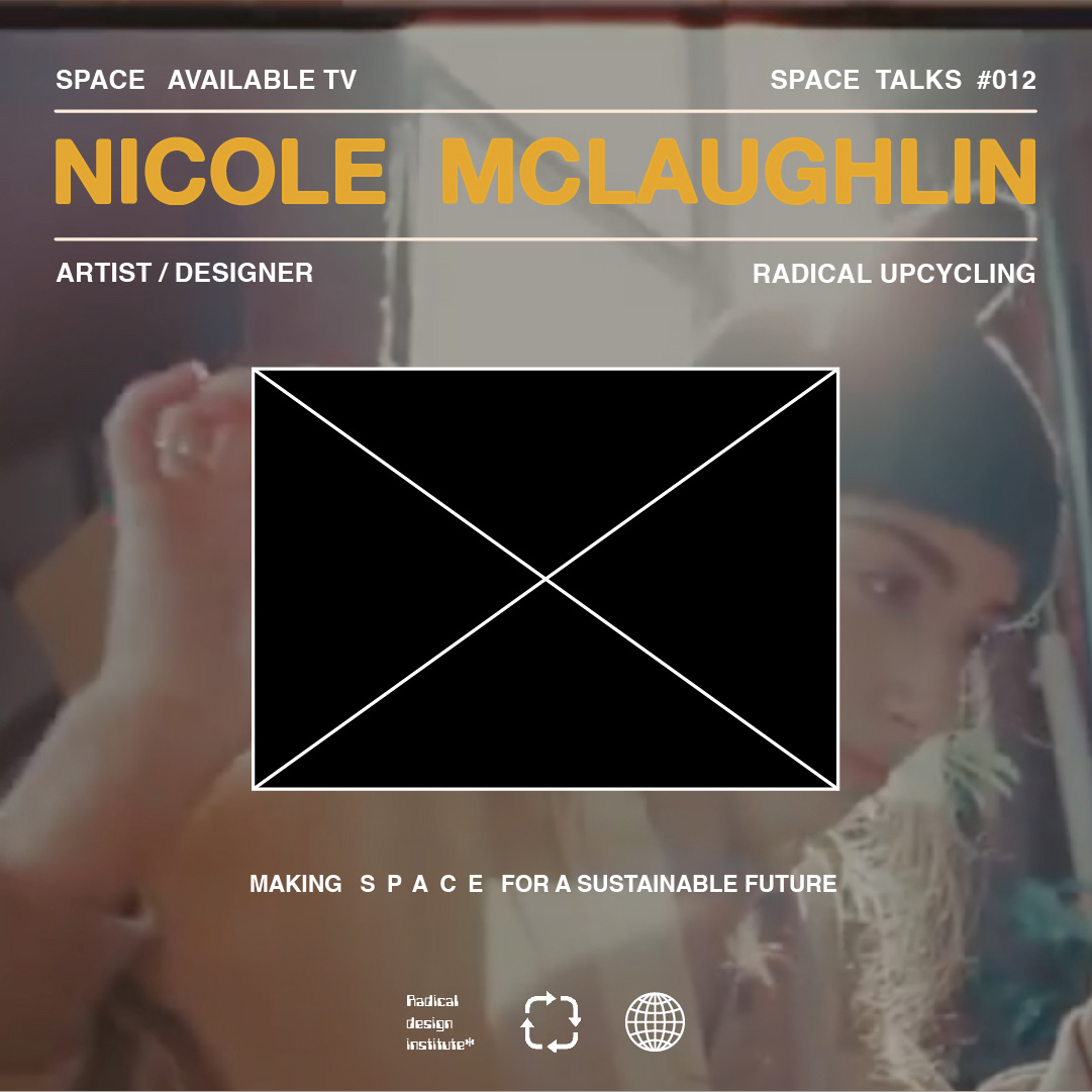 Space Talks #012 : Nicole McLaughlin on Upcycling and Sustainable Design