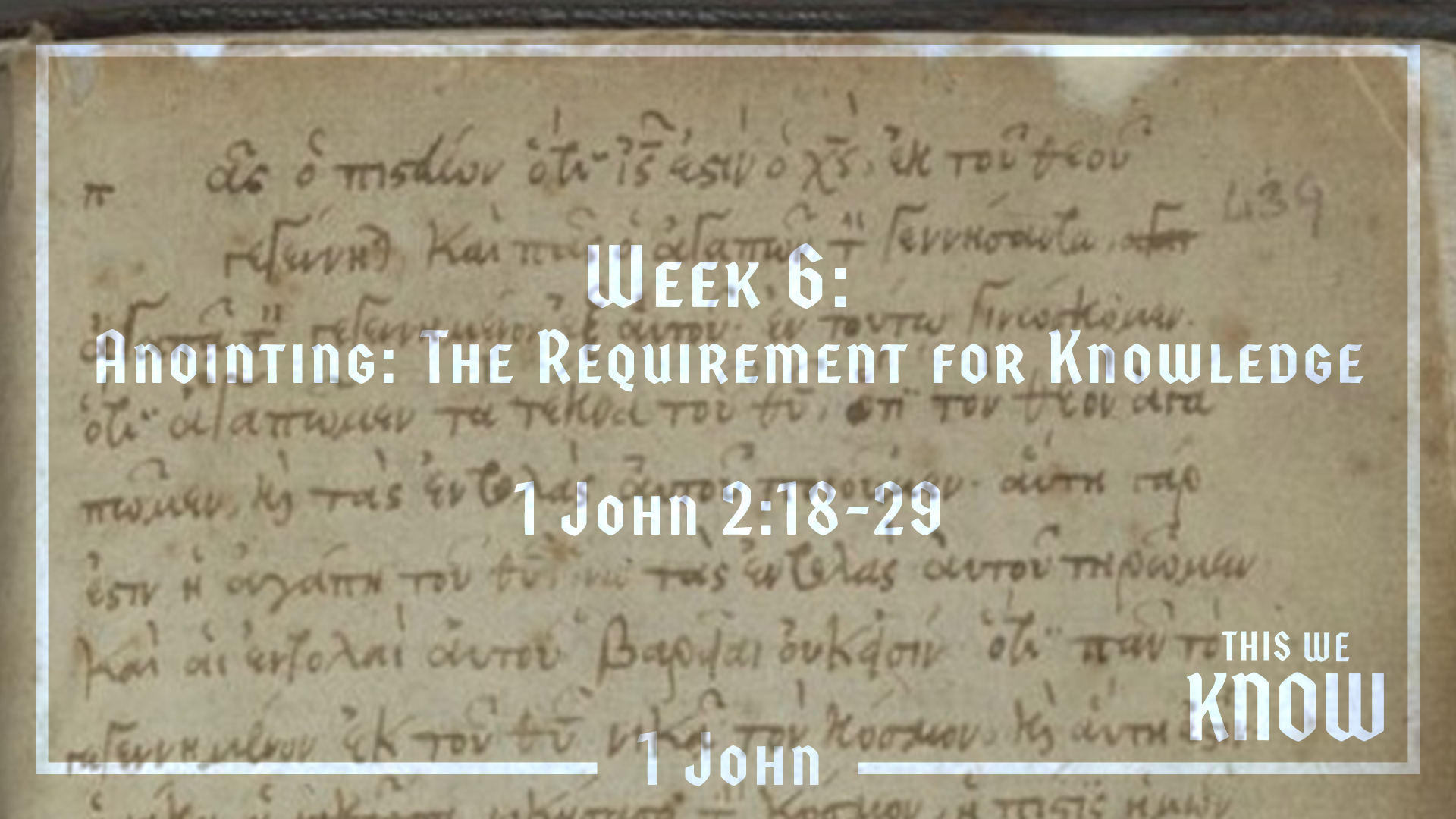 This We Know: Week 6: Anointing - The Requirement for Knowledge
