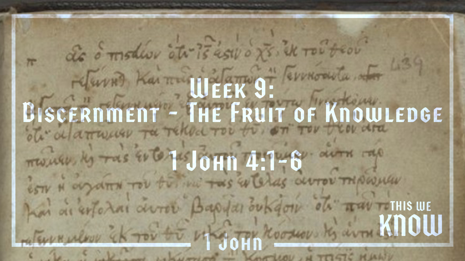 This We Know: Week 9 - Discernment: The Fruit of Knowledge