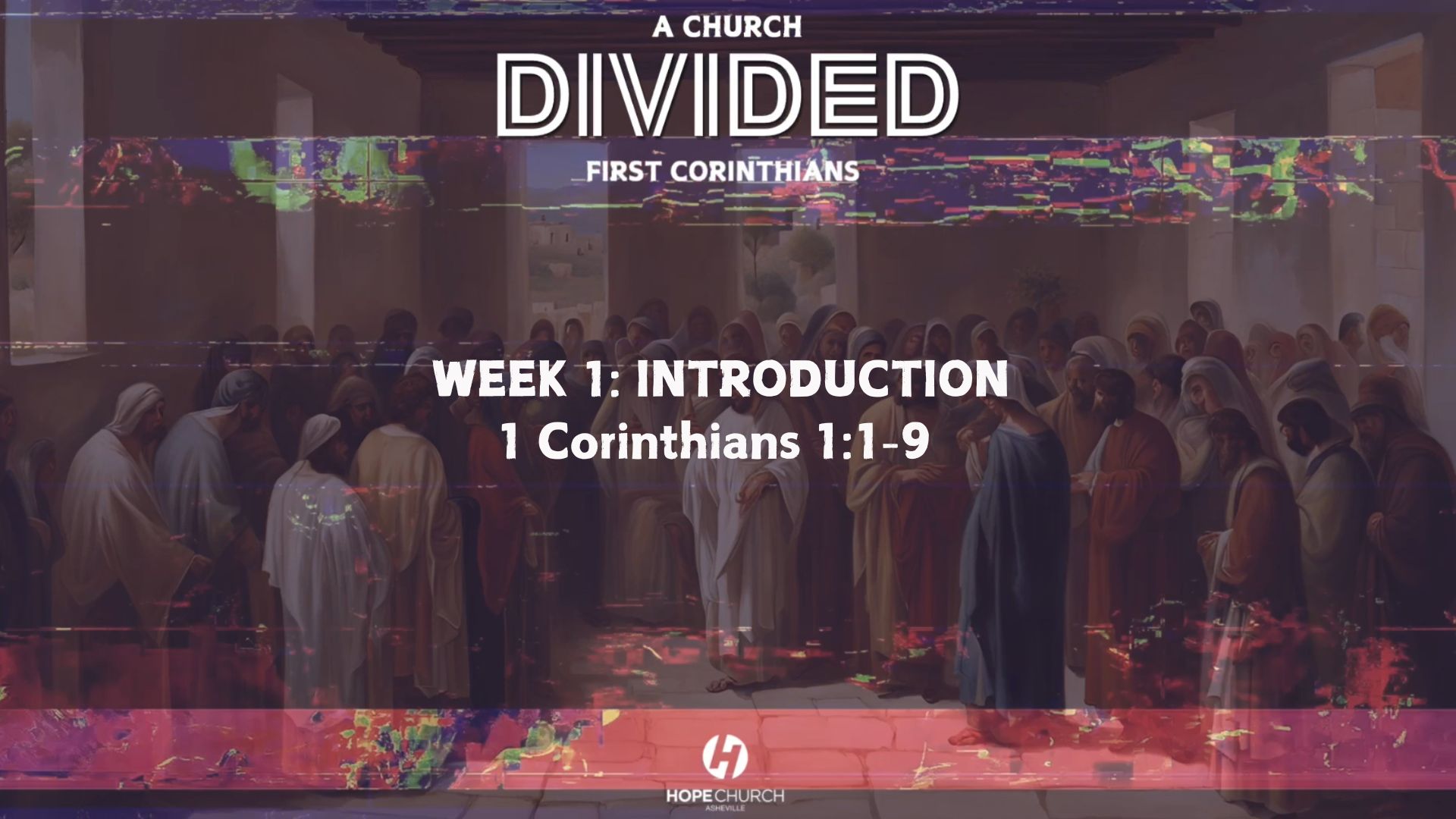 First Corinthians: A Church Divided - Week 1 - Introduction