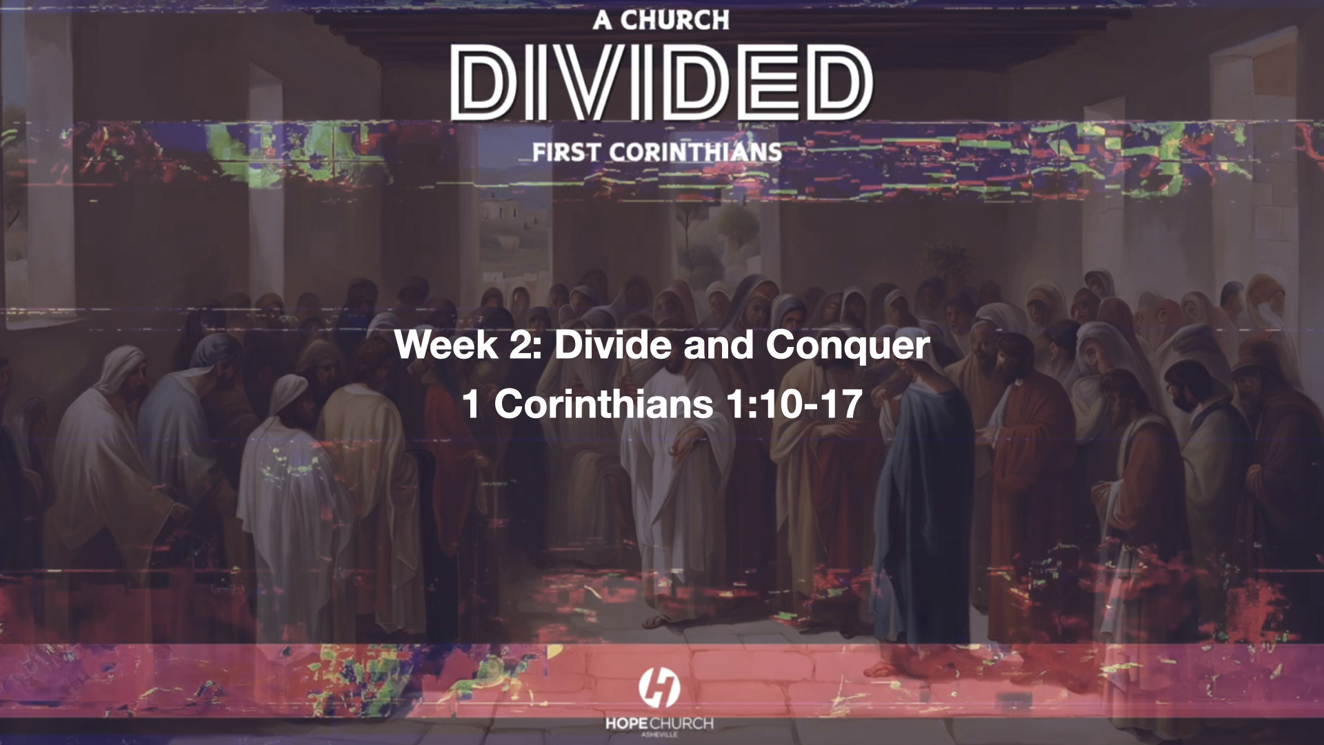 First Corinthians: A Church Divided - Week 2 - Divide and Conquer