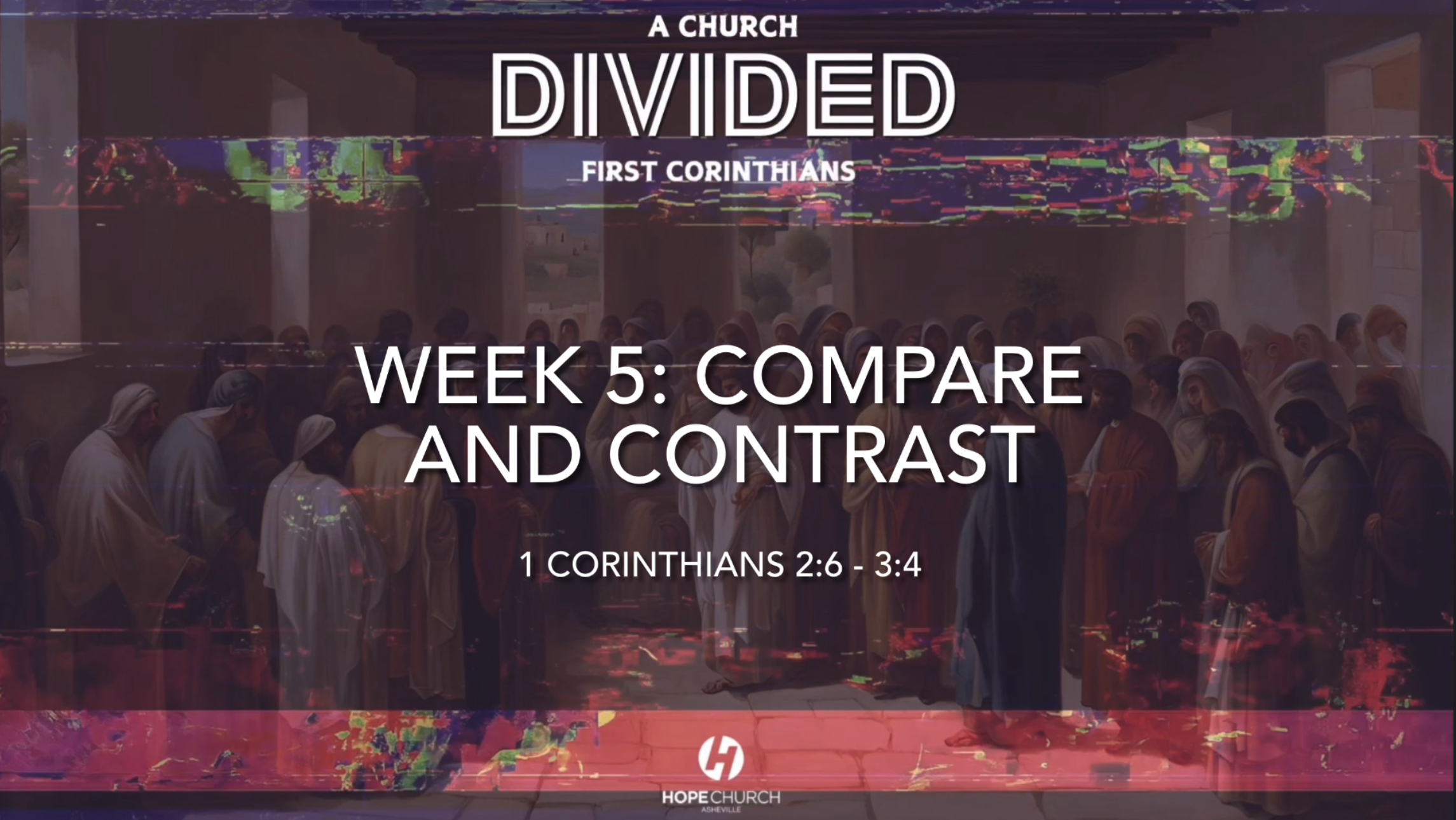 First Corinthians: A Church Divided - Week 5 - Compare and Contrast